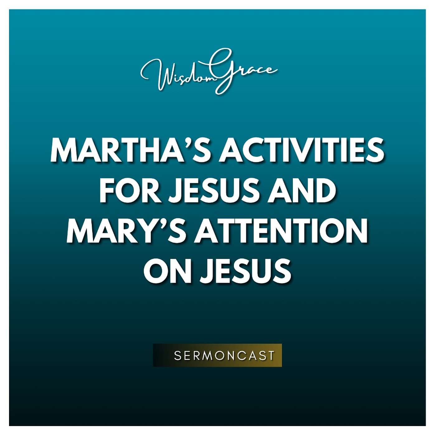 MARTHA’S ACTIVITIES FOR JESUS AND MARY’S ATTENTION ON JESUS