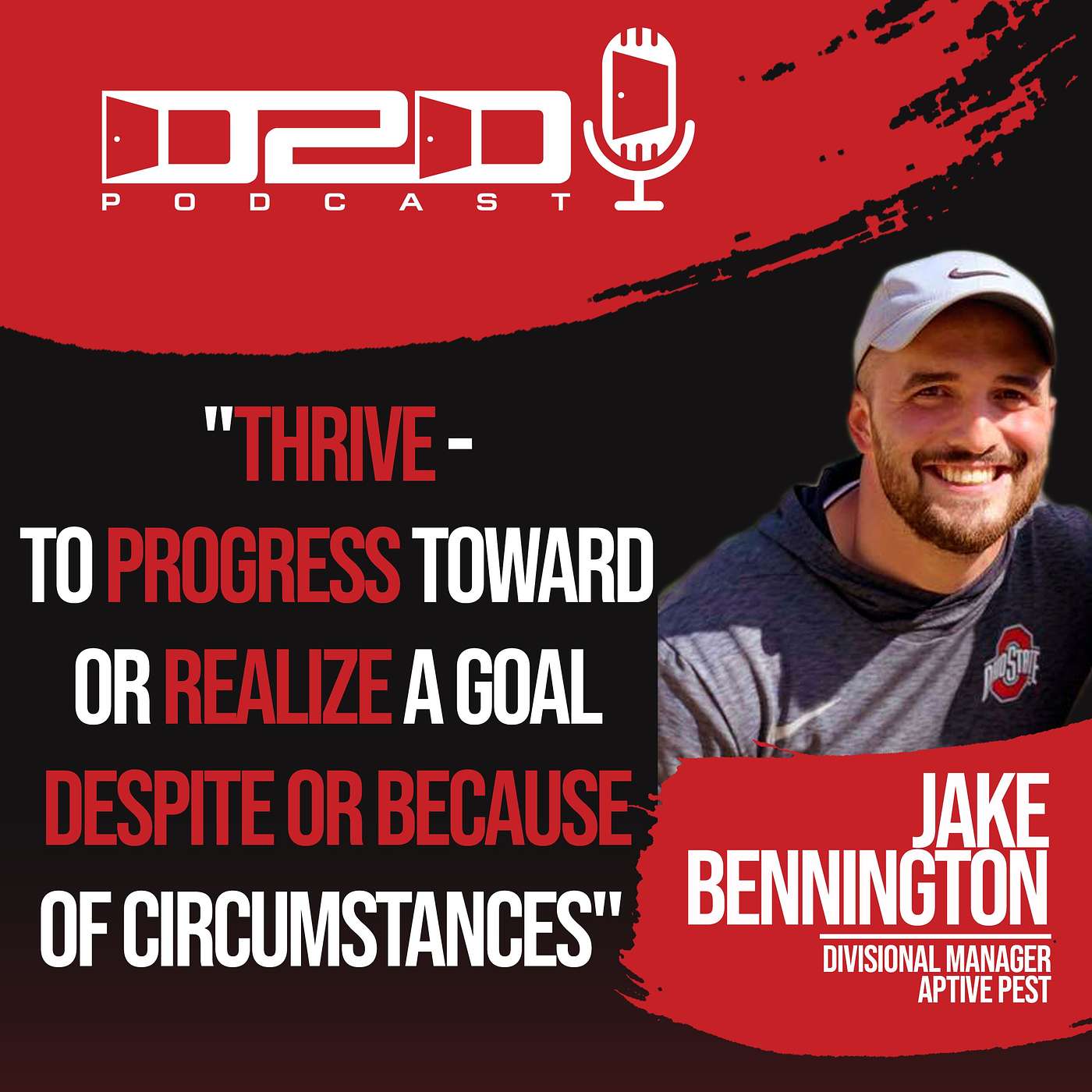 Thrive - to progress toward or realize a goal despite or BECAUSE OF circumstances - Jake Bennington