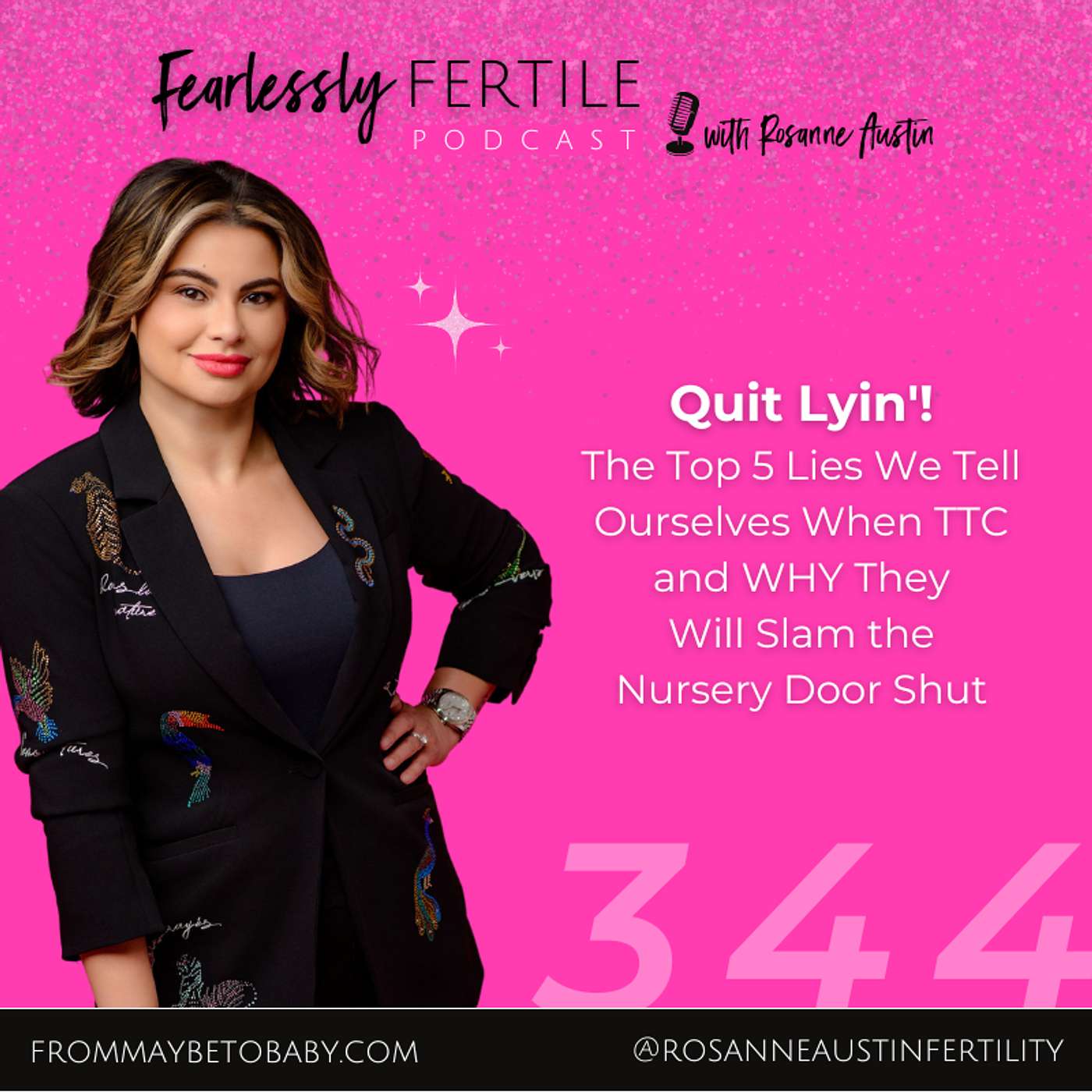 EP344: Quit Lyin'! The Top 5 Lies We Tell Ourselves When TTC and WHY They Will Slam the Nursery Door Shut