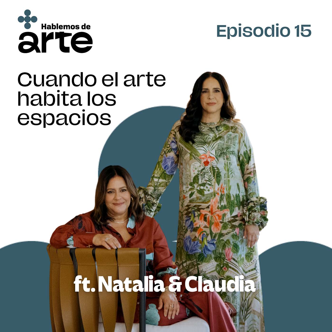 Ep. 15 | Cuando el arte habita los espacios | con Claudia & Natalia Ravelo