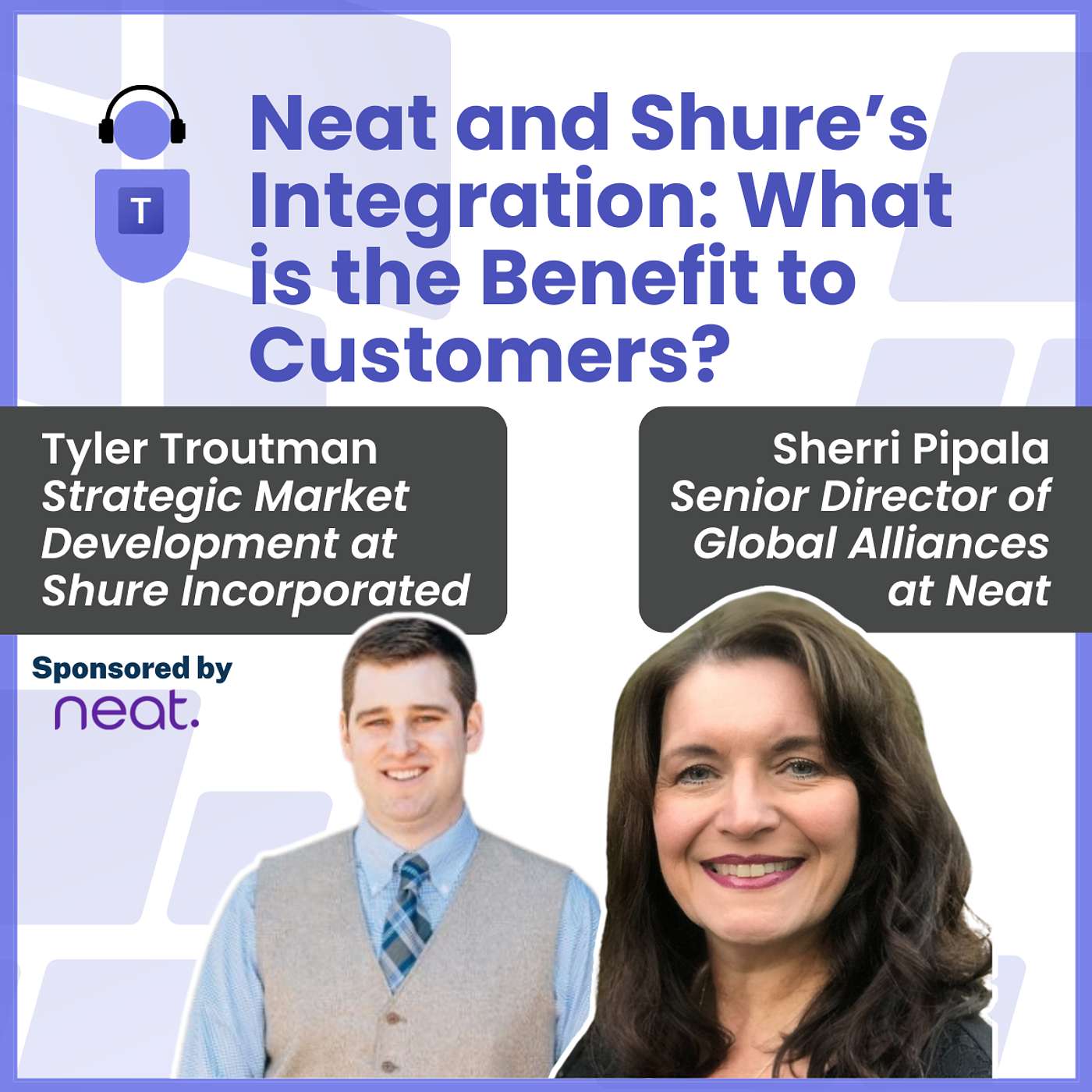 Neat and Shure’s Integration: What is the Benefit to Customers? Episode cover