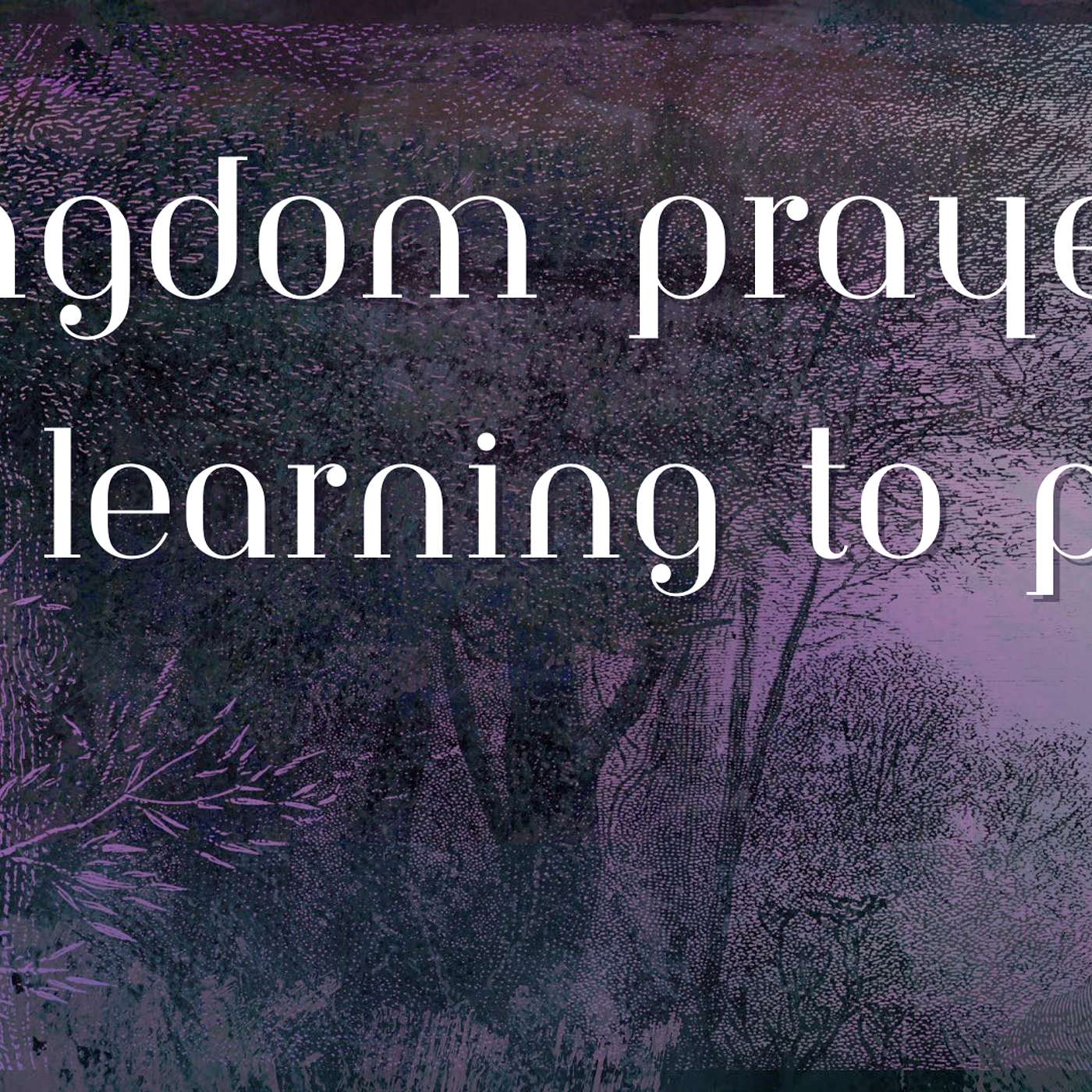 kingdom prayer... learning to pray (Matthew 6:5-15, James 4:2-3)