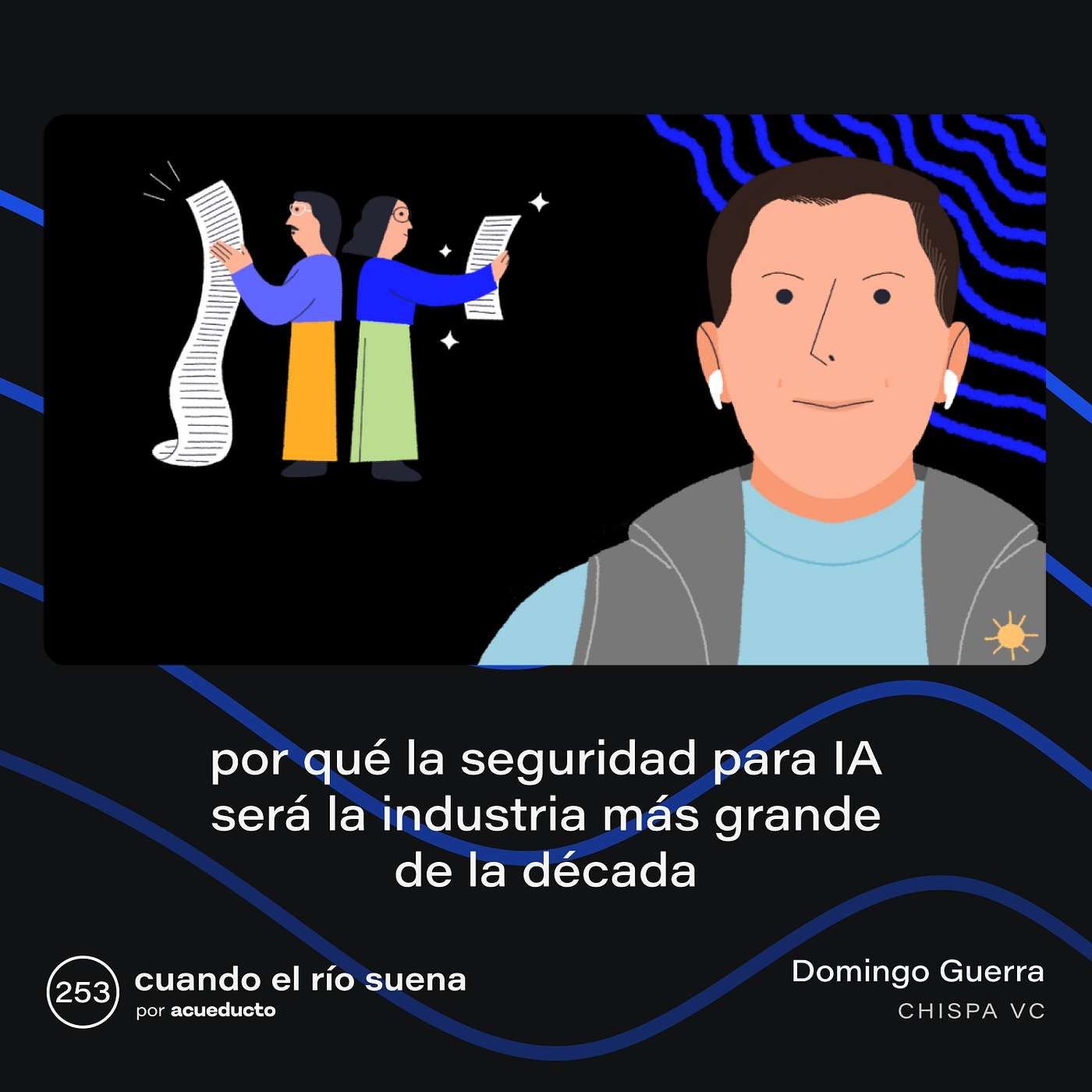 E253: Por qué la seguridad para IA será la industria más grande de la década, Domingo Guerra - Chispa VC