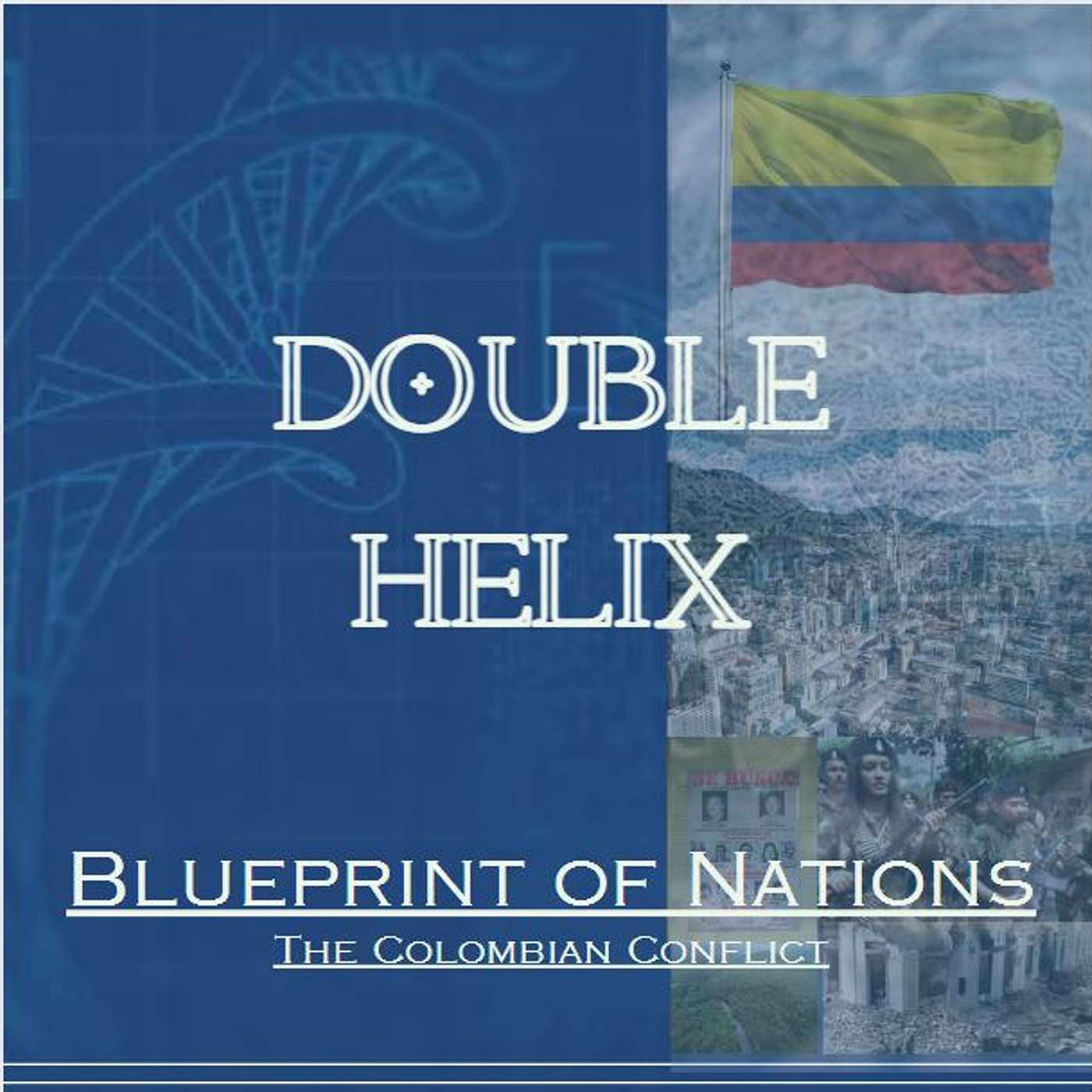 Double Helix: Blueprint of Nations - The Colombian Conflict: La Violencia and the Rise of the Guerrillas (Part 2)