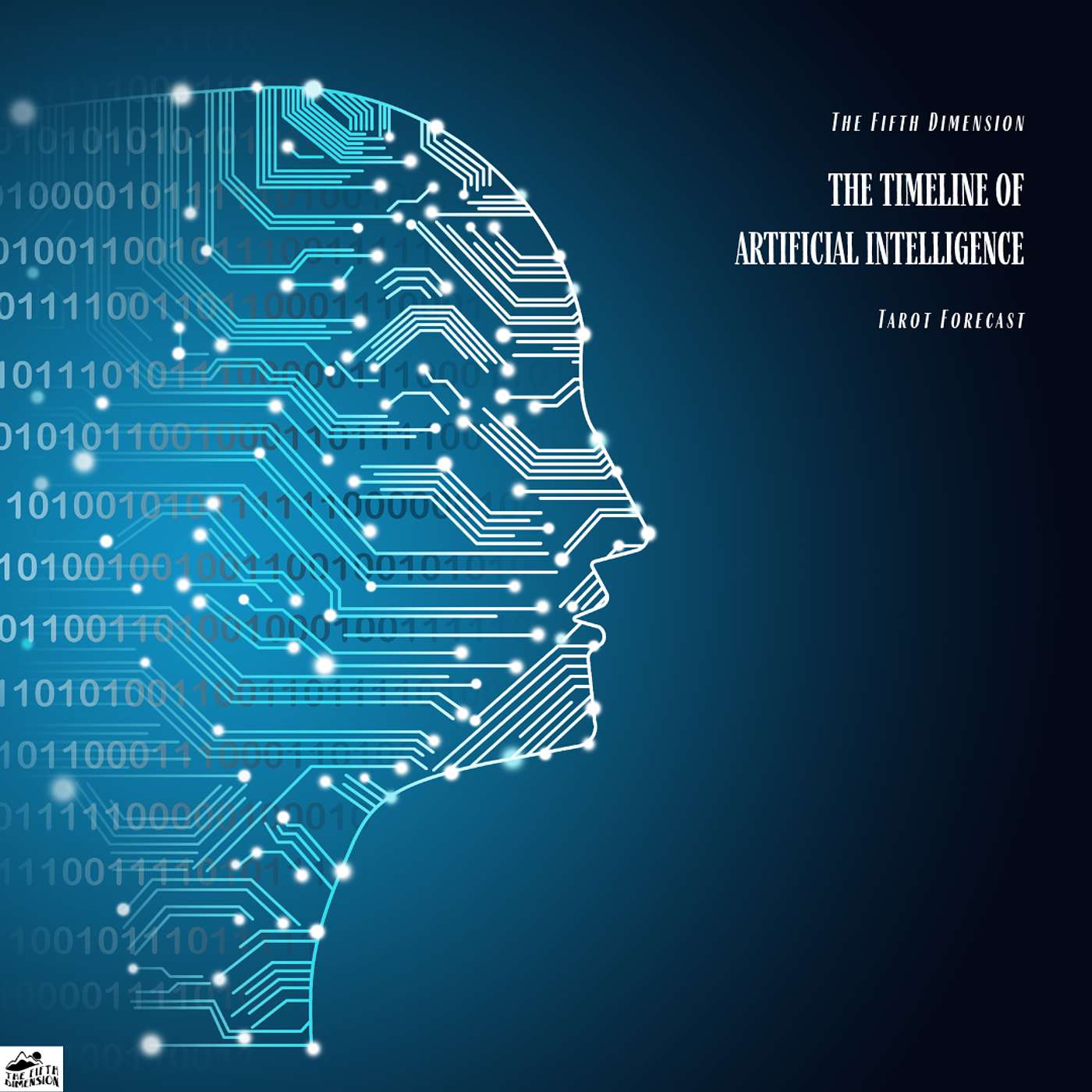 The Fifth Dimension - Tarot Forecast: The Timeline of Artificial Intelligence