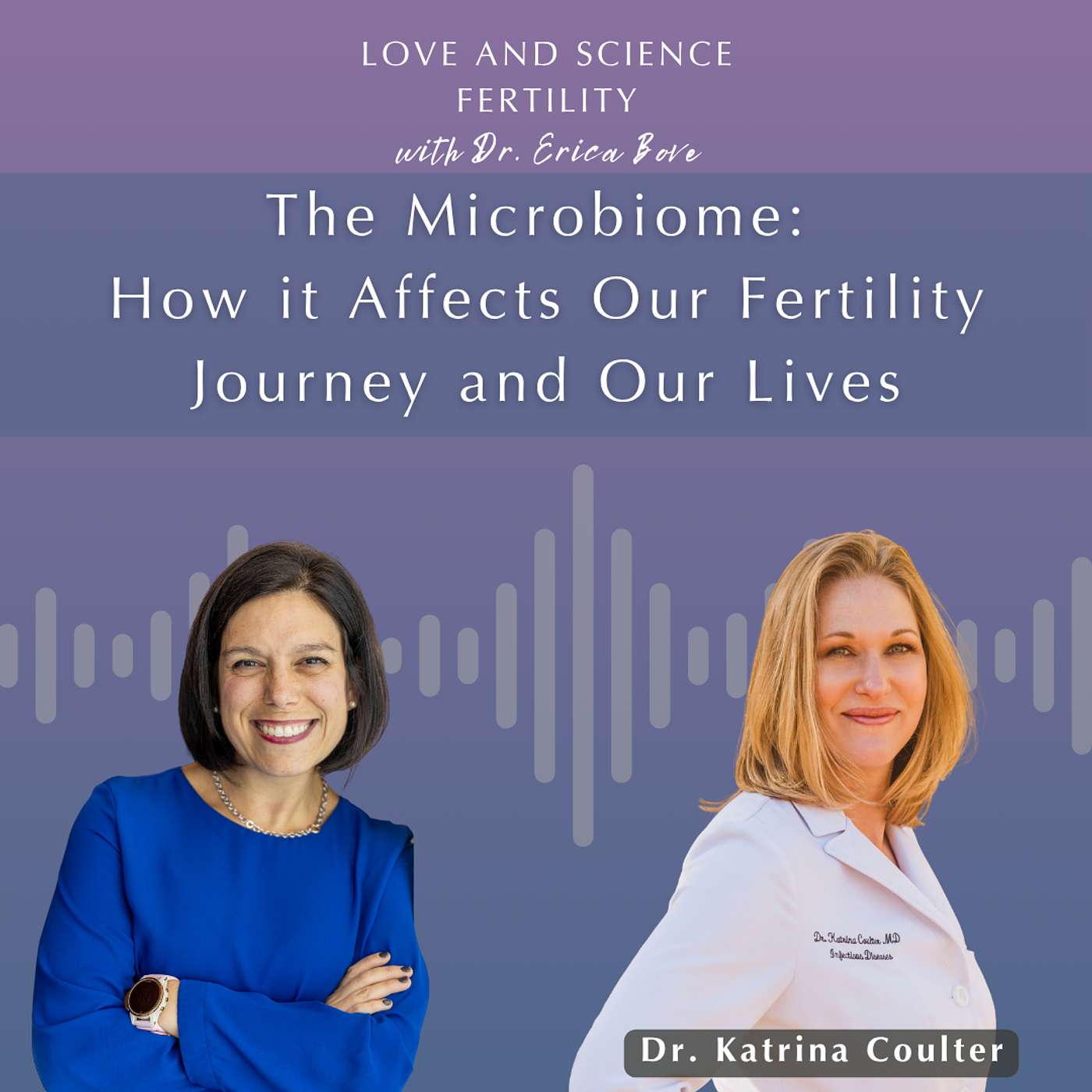 The Microbiome: How it Affects Our Fertility Journey and Our Lives with Dr. Katrina Coulter episode artwork