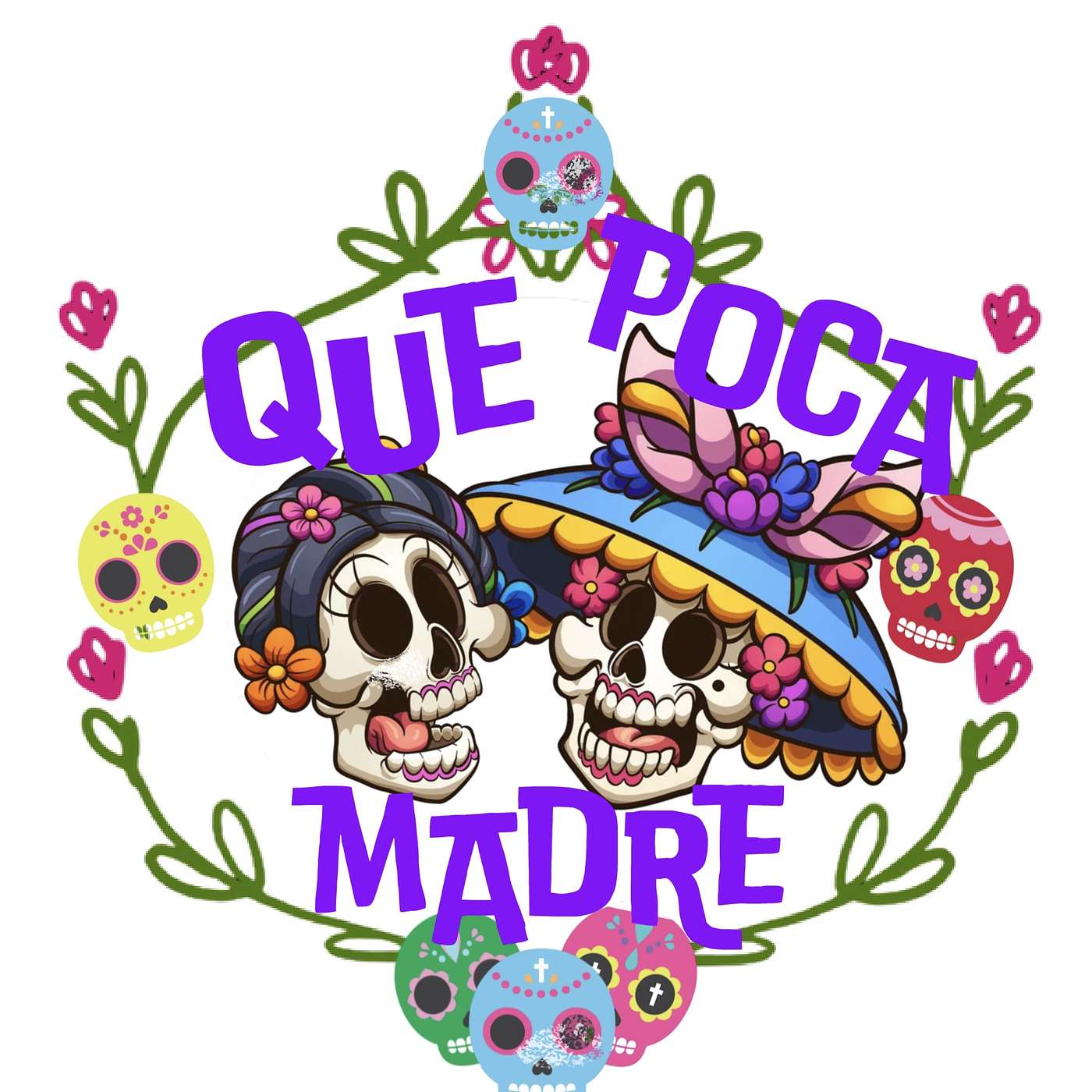 Que Poca Madre!