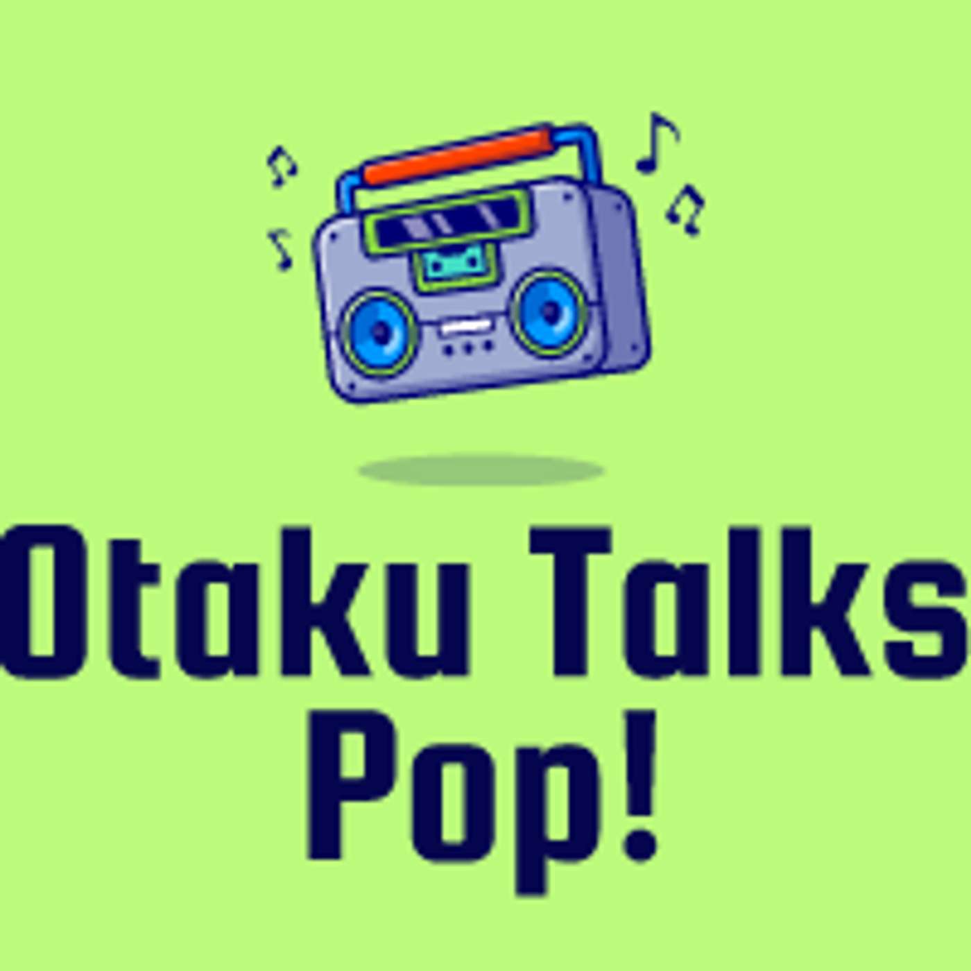 OtakuTalksPop!