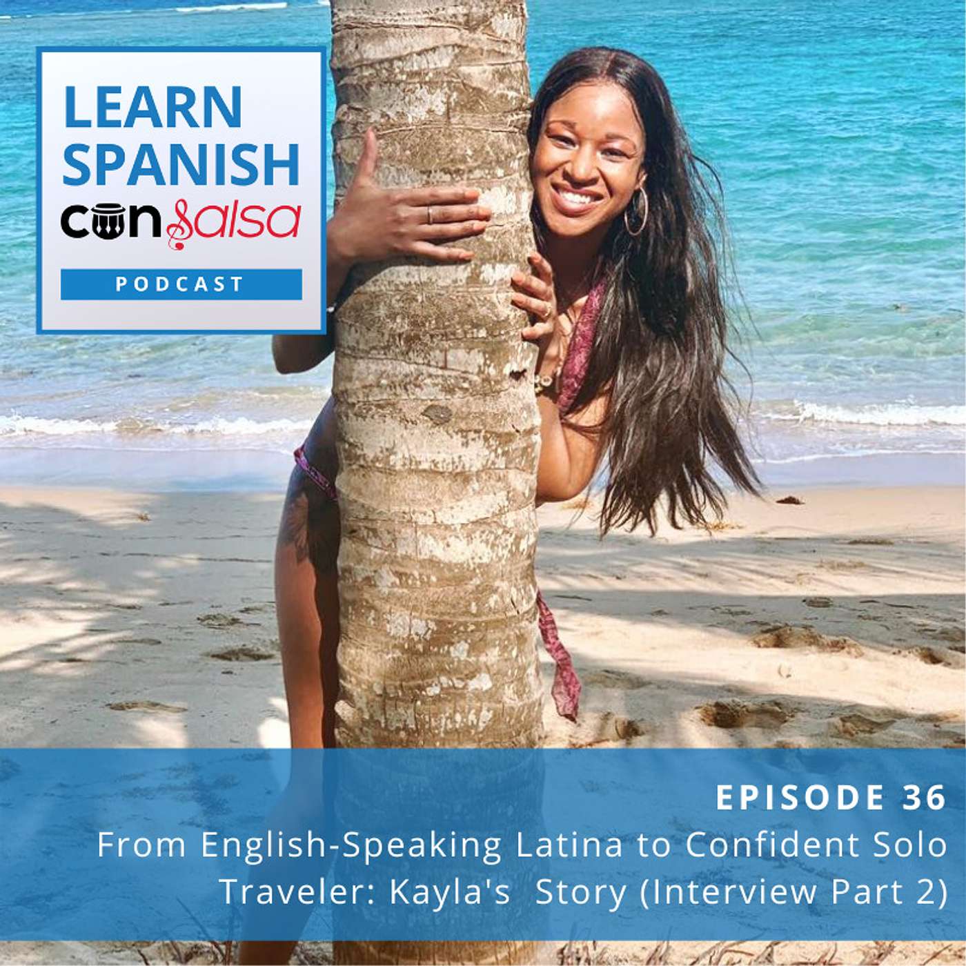 From English-Speaking Latina to Confident Solo Traveler: Kayla's Story ♫ 36 episode artwork