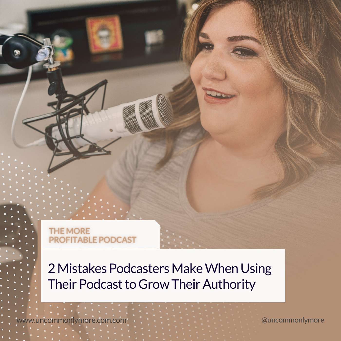 2 Mistakes Podcasters Make When Using Their Podcast to Grow Their Authority