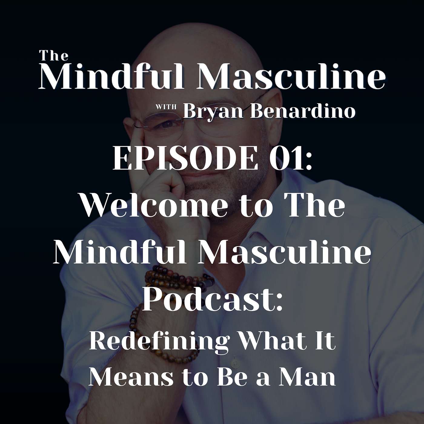 Episode 01: Welcome to The Mindful Masculine Podcast: Redefining What It Means to Be a Man episode artwork