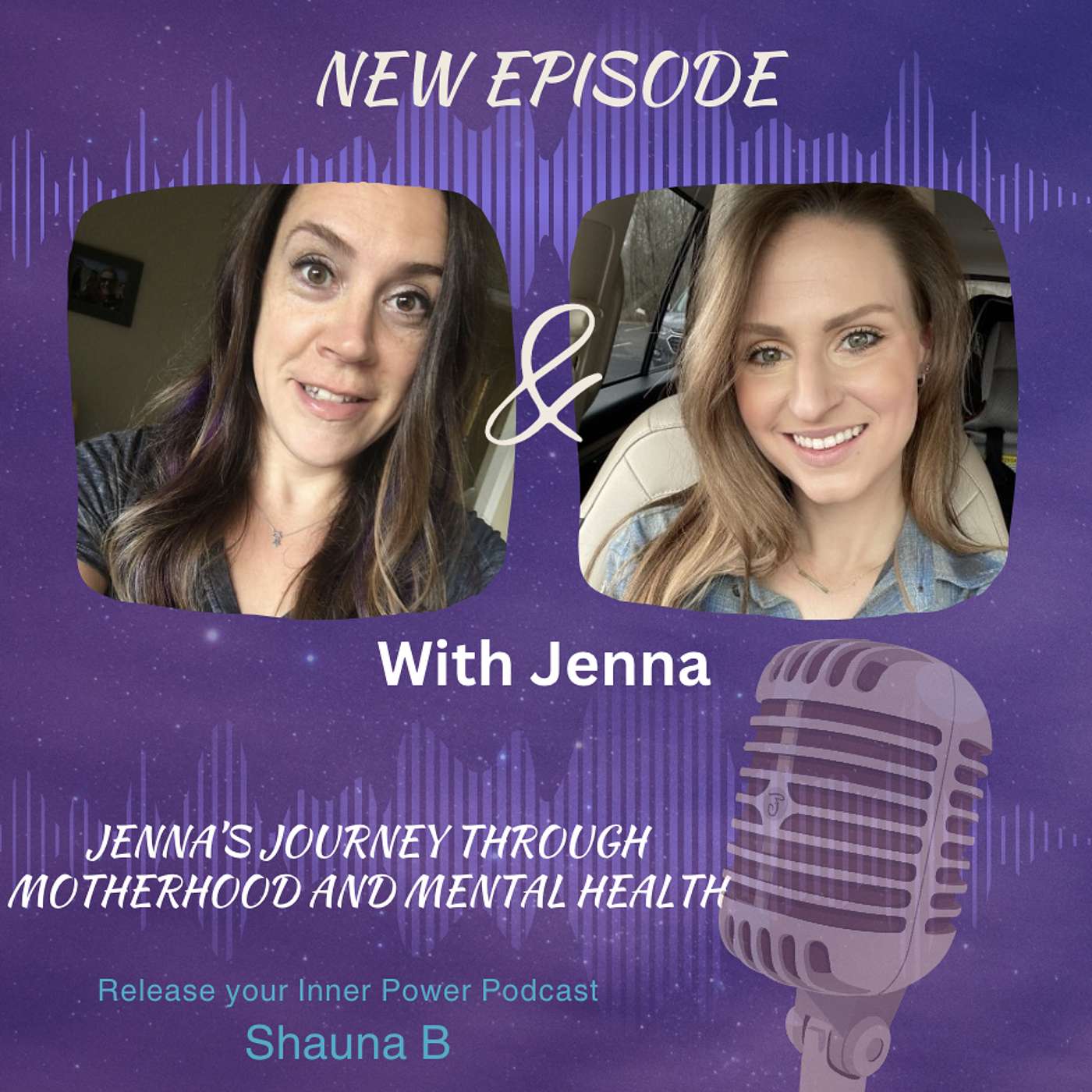 Ep 50 Jenna's Journey Through Motherhood and Mental Health