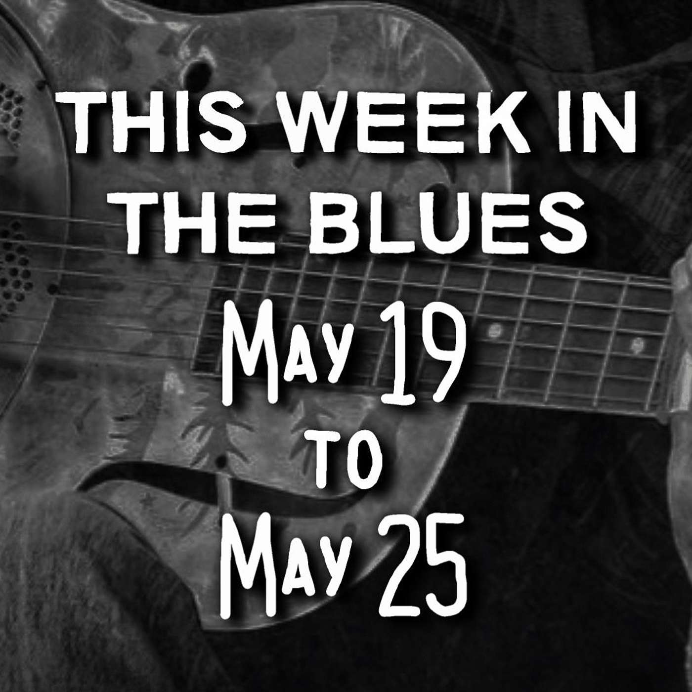 This Week In The Blues: May 19 - May 25, 2024