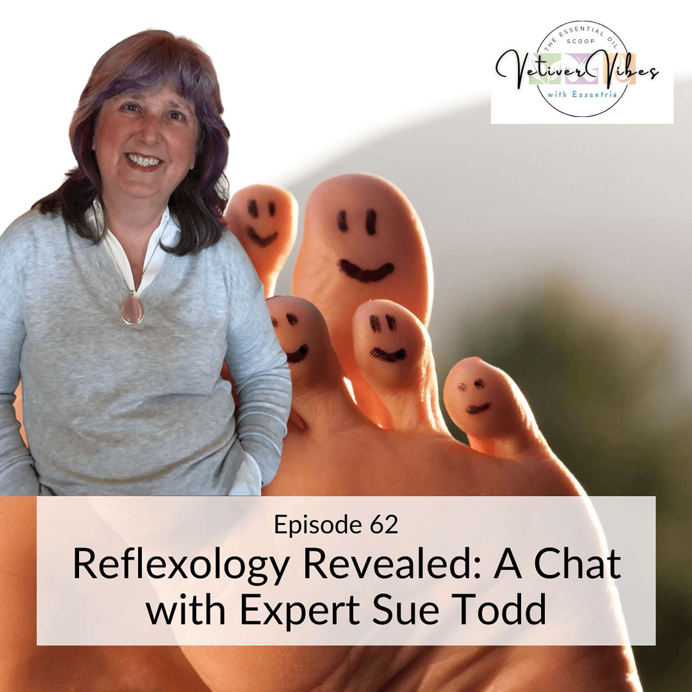 Vetiver Vibes with Essentria - Reflexology Revealed: A Chat with Expert Sue Todd