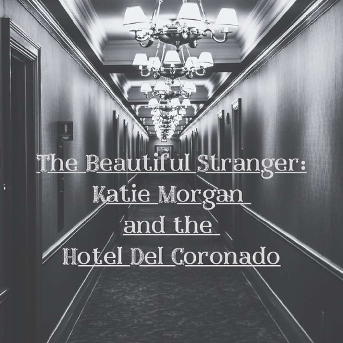 The Beautiful Stranger: Katie Morgan and the Hotel Del Coronado