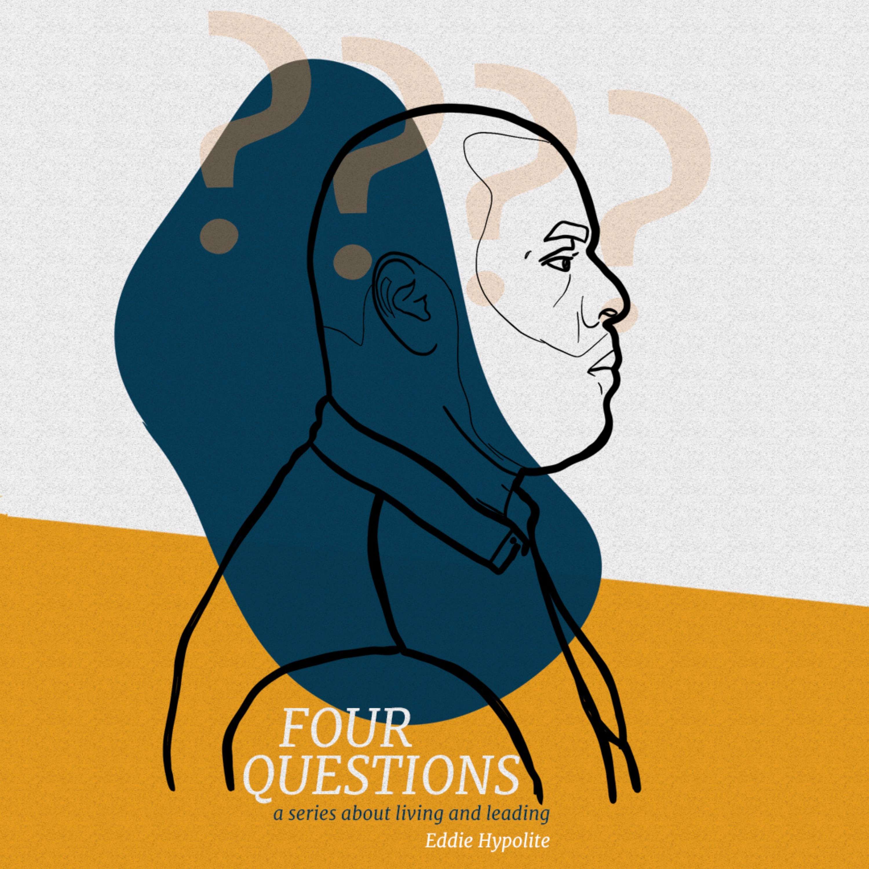 Four Questions - a series about living & leading