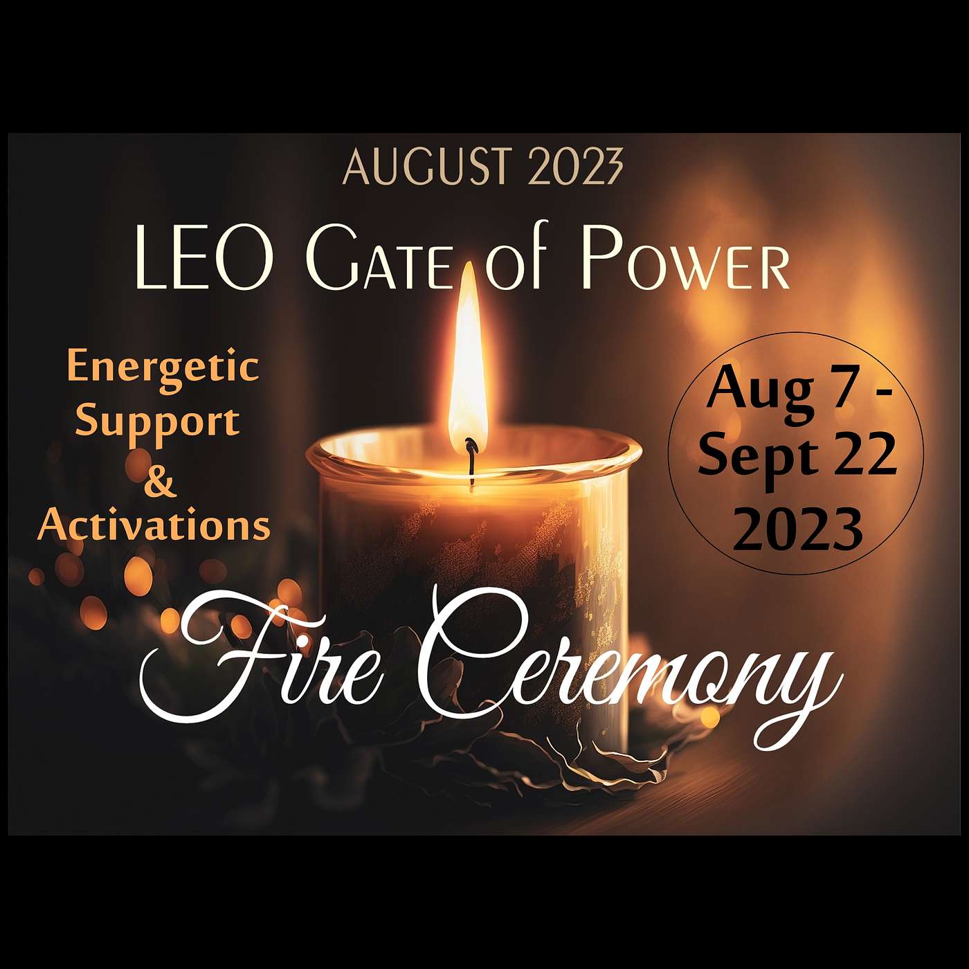 Special  ::  LEO Gate of Power  ::  FIRE Ceremony  ::  Energetic Support, Activations + Divinations