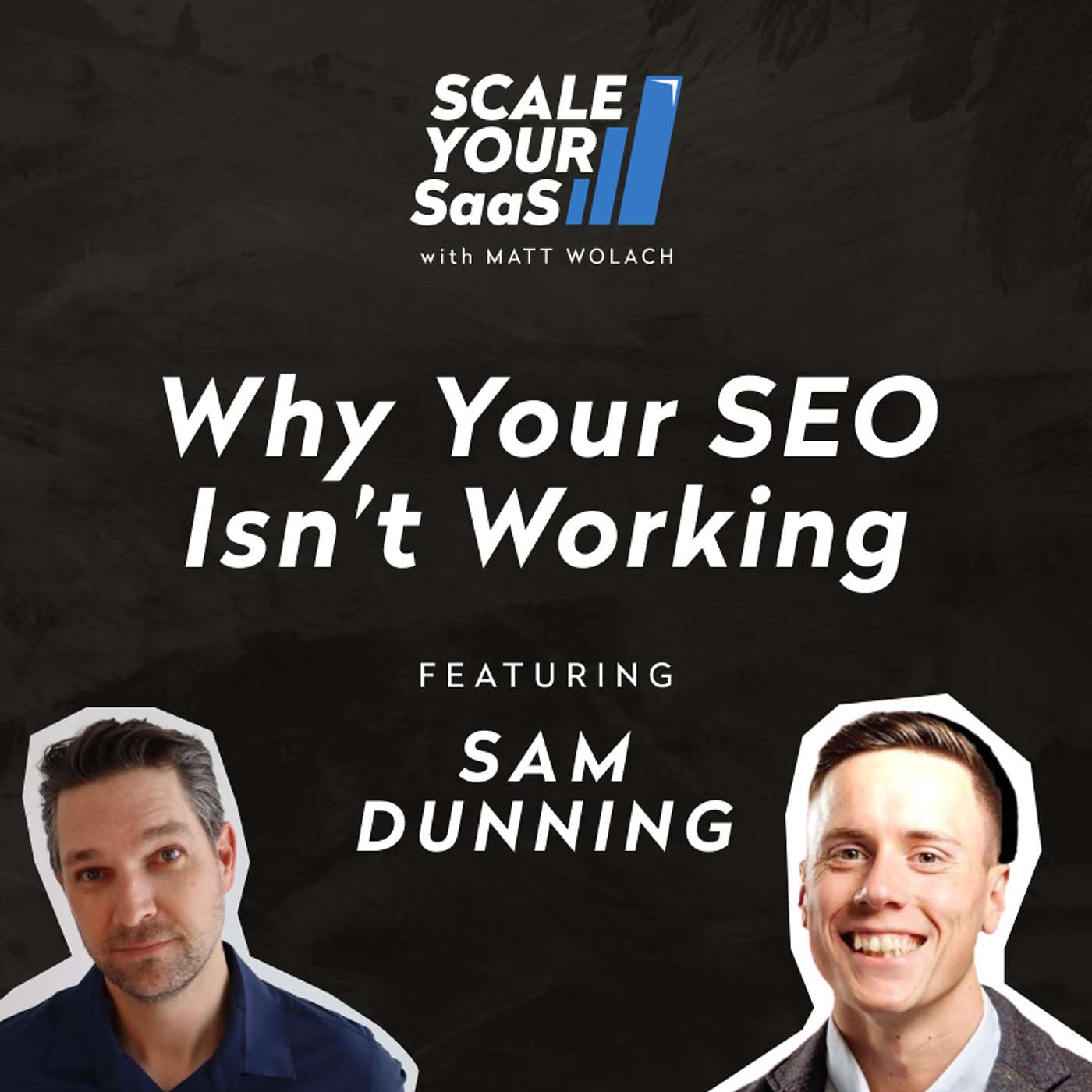 324: Why Your SEO Isn’t Working - with Sam Dunning