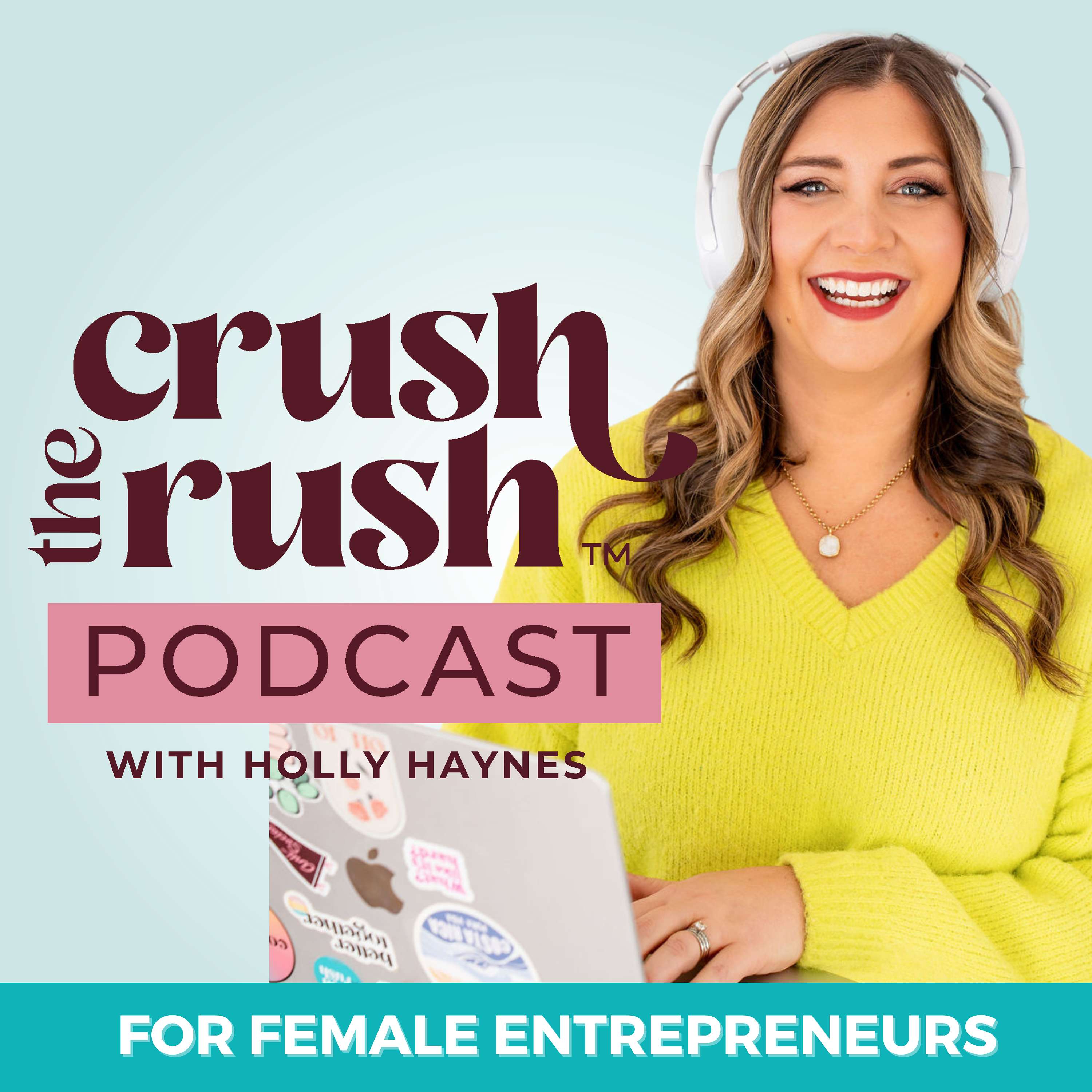 Crush the Rush™: The Female Entrepreneur Podcast for Sustainable Business Growth Artwork