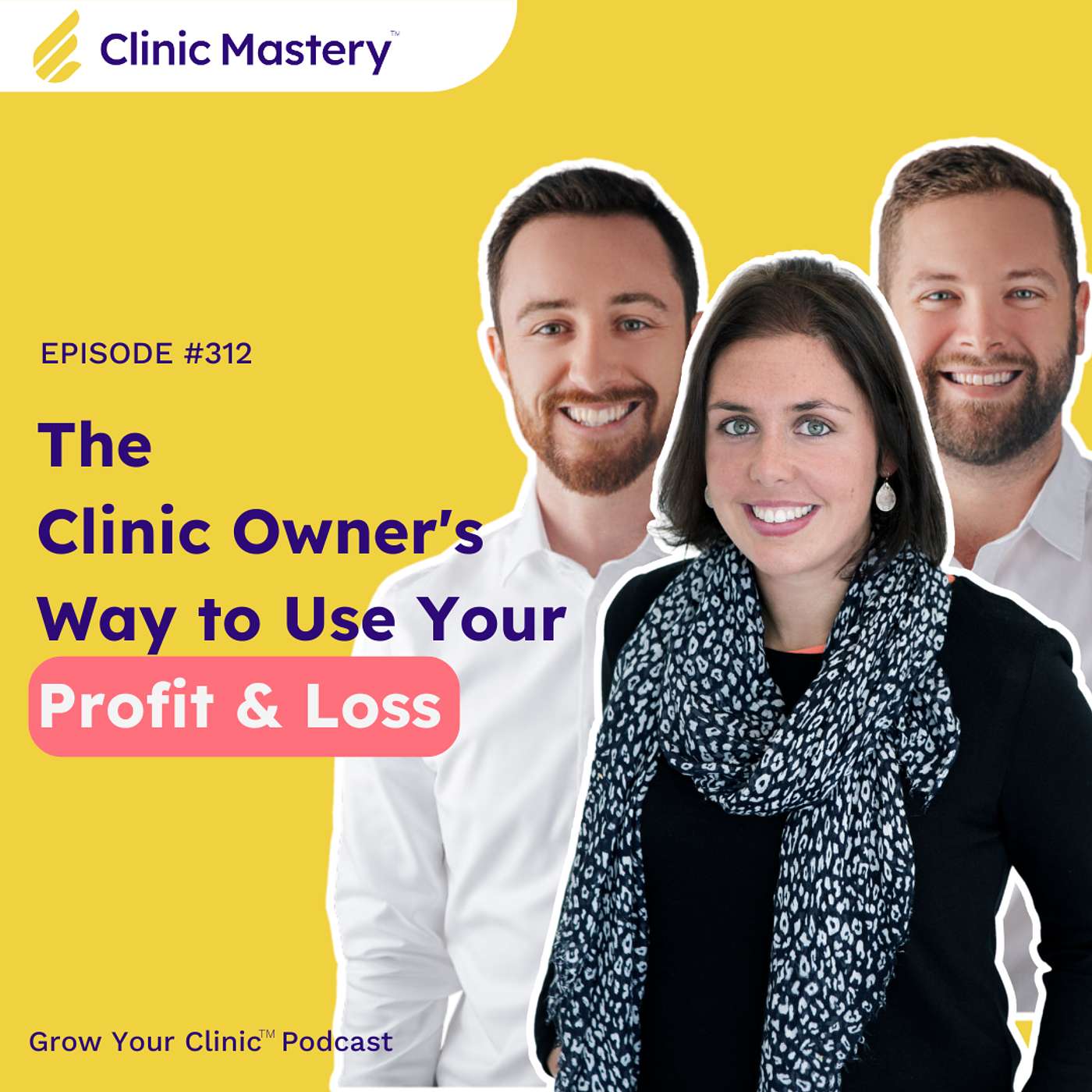 Clinic Mastery: The Clinic Owner's Way to Use Your Profit & Loss | GYC Podcast 312 episode artwork