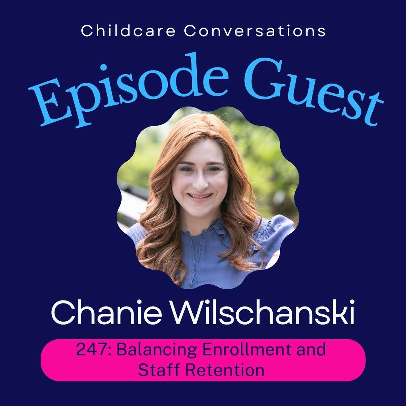 247: Balancing Enrollment and Staff Retention in Childcare with Chanie Wilschanski episode artwork