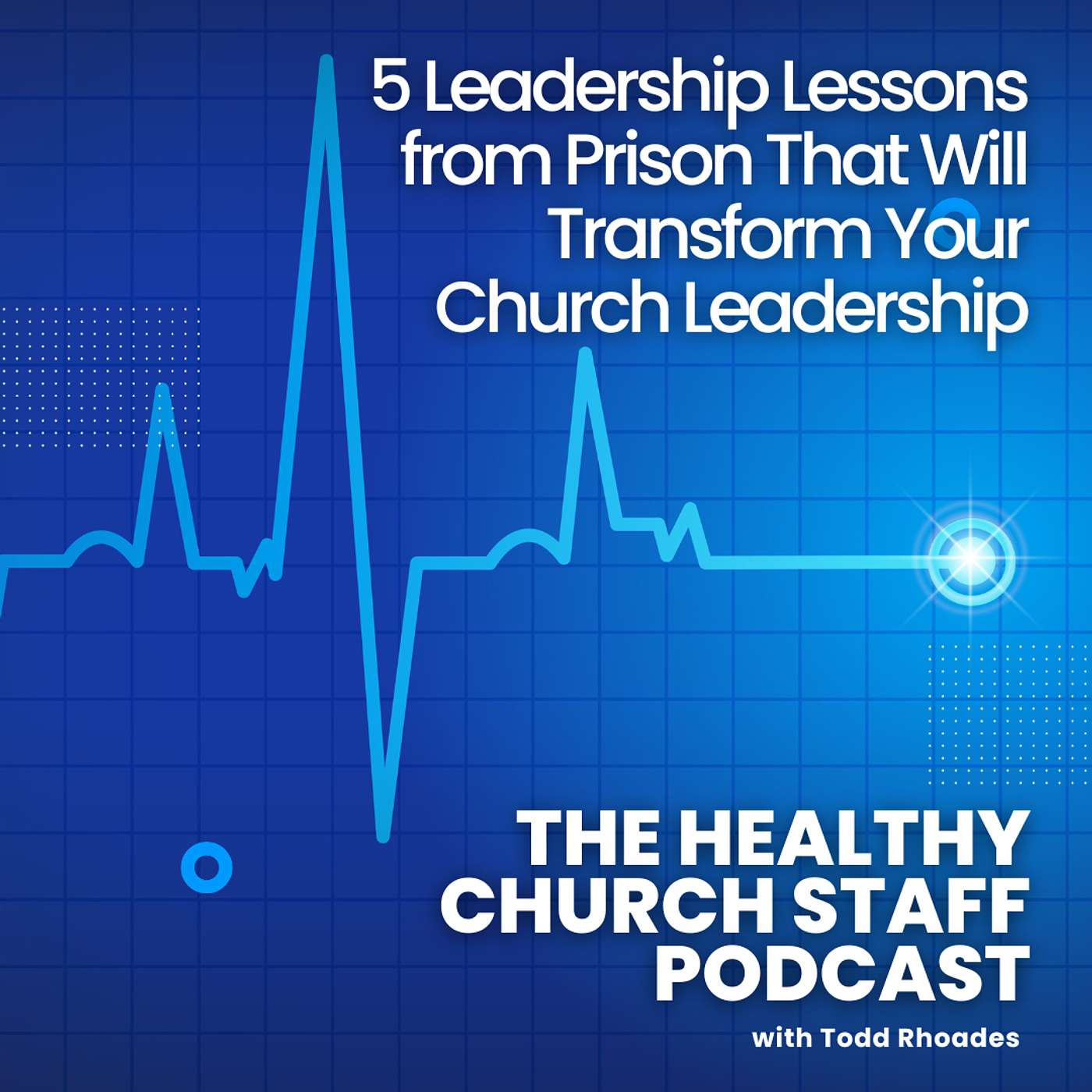 5 Leadership Lessons from Prison That Will Transform Your Church Leadership episode artwork