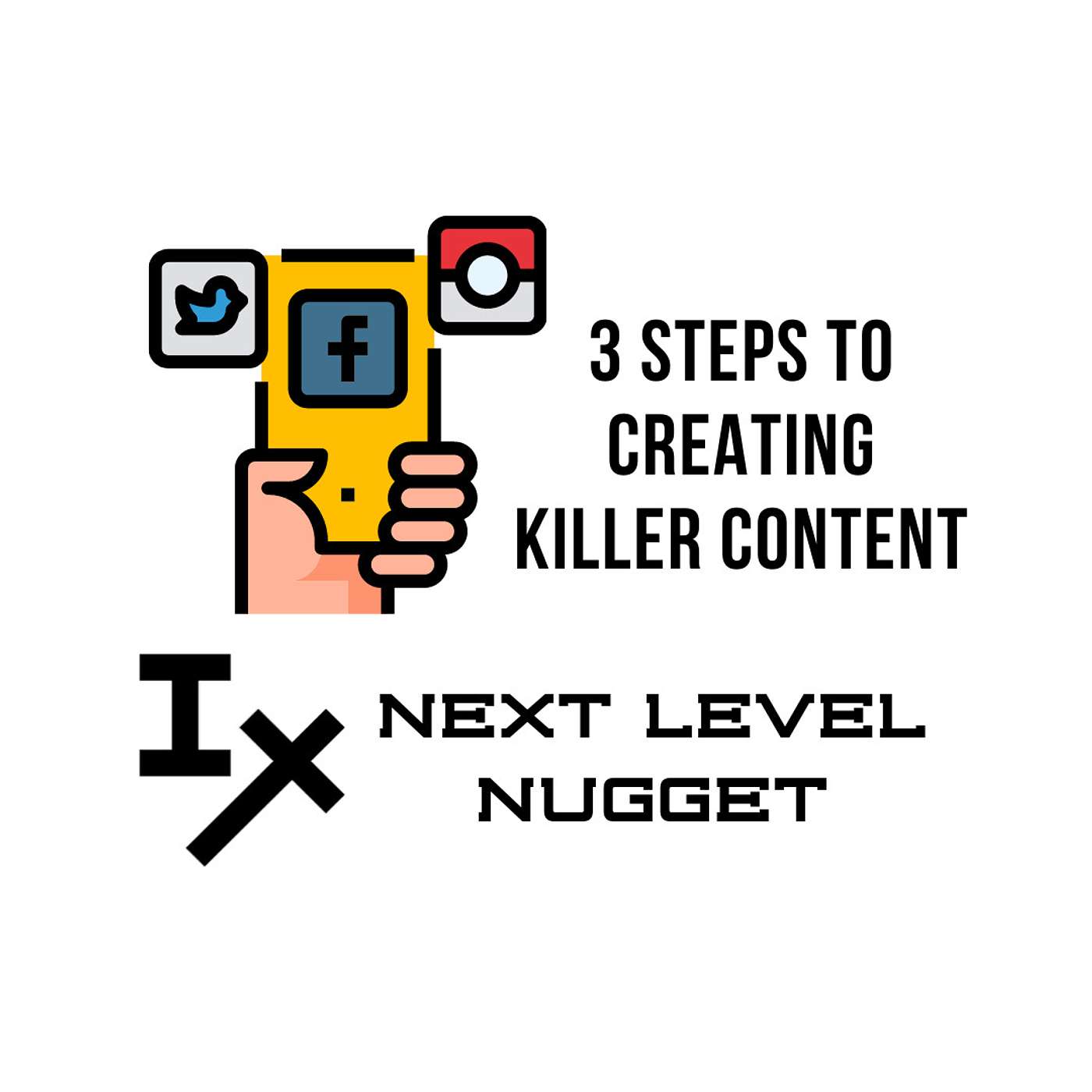 Next Level Nugget: 3 Steps to Creating Killer Content