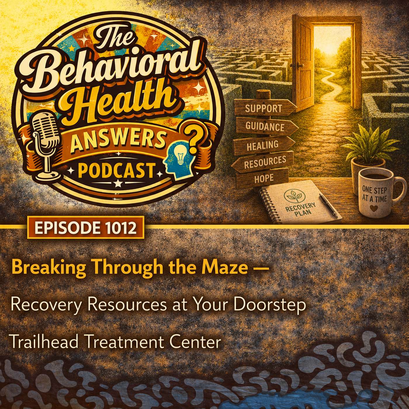 Episode 1012: Breaking Through the Maze - Recovery Resources at Your Doorstep | Trailhead Treatment Center episode artwork