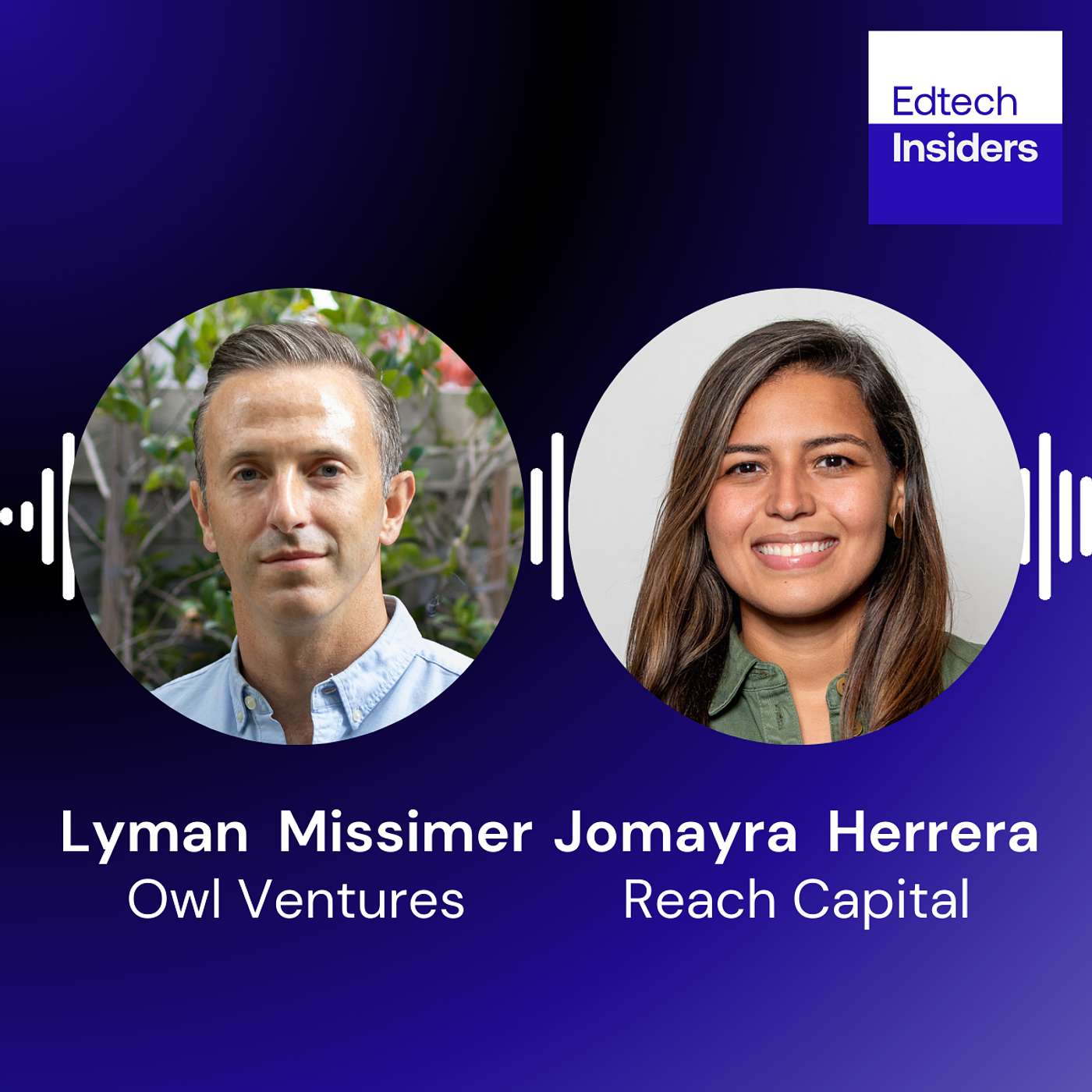 The Future of EdTech: AI, Mergers, and Strategic Investments with Reach Capital’s Jomayra Herrera and Owl Ventures’ Lyman Missimer - podcast episode cover