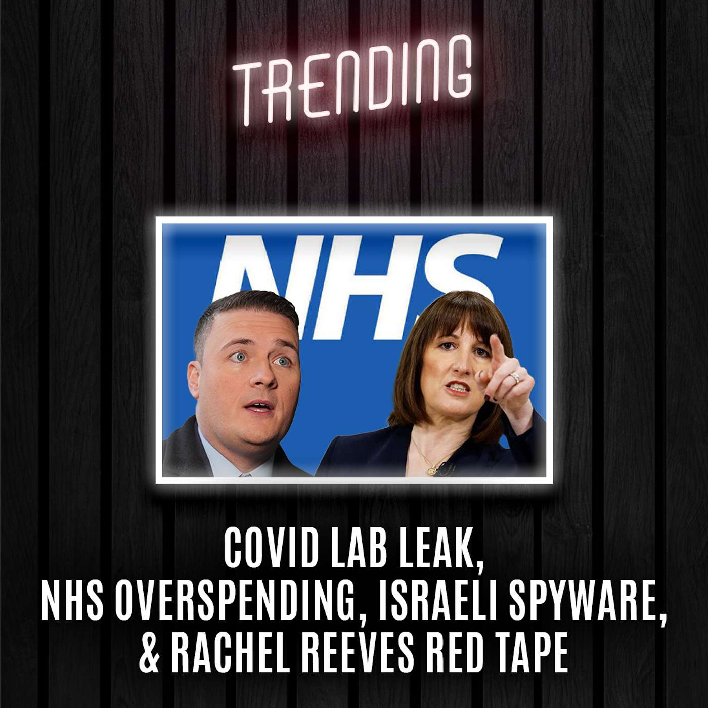 Trending: Ep51: Covid Lab Leak, NHS Overspending, Israeli Spyware, & Rachel Reeves Red Tape (17/03/2025) episode artwork