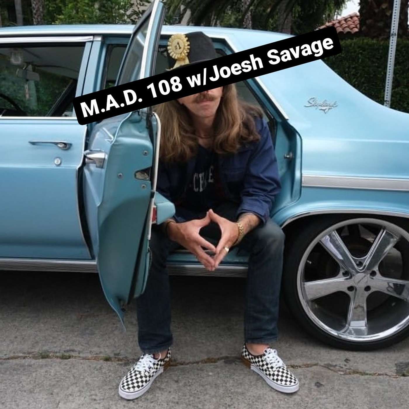 M.A.D. 108 w/Joesh Savage