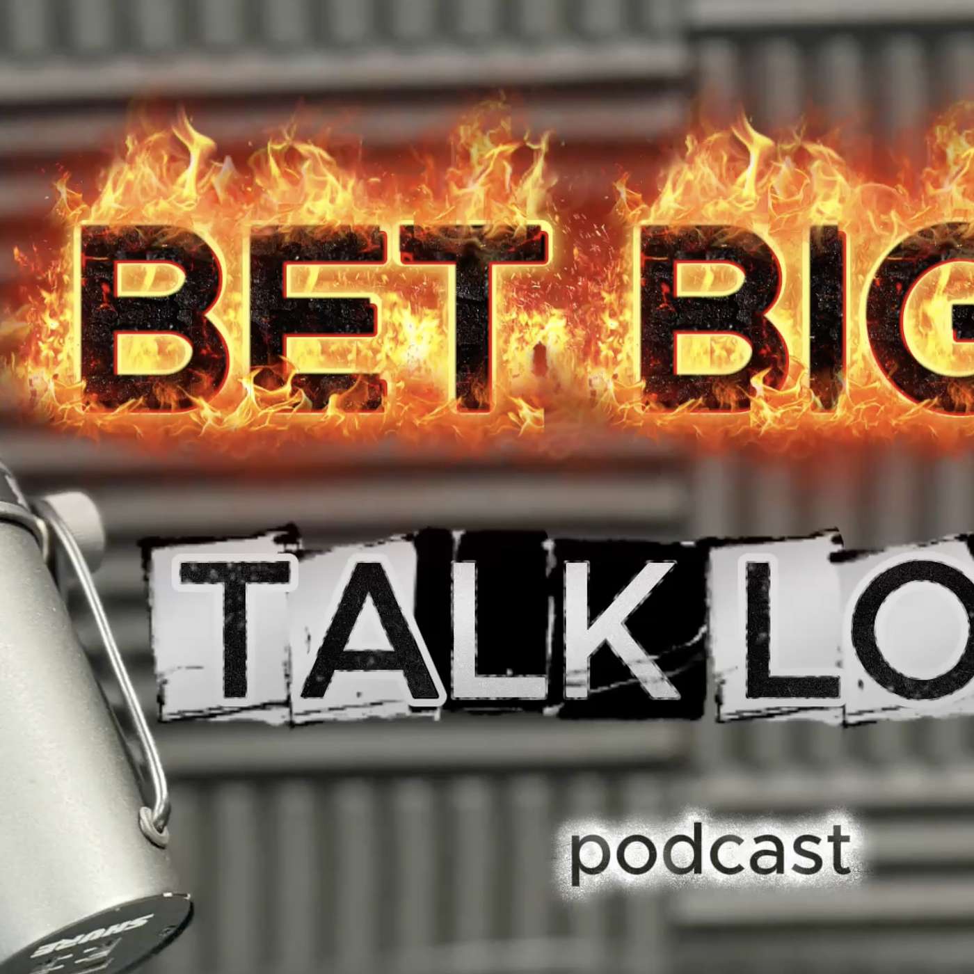 Bet Big Talk Loud Podcast Episode 2 episode artwork