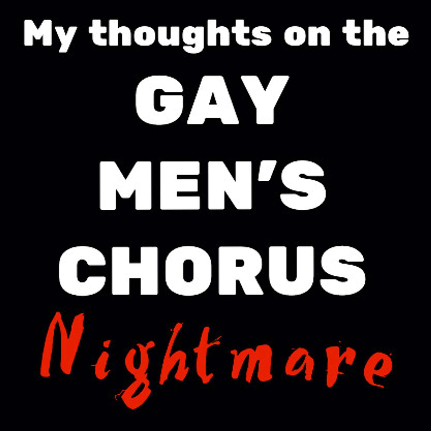 Gay Men's Chorus? More like Gay Men's NIGHTMARE. No thanks! episode artwork