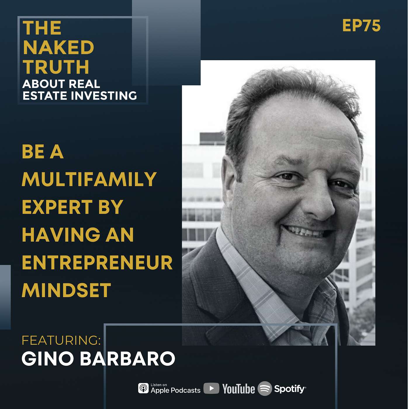 EP75: Be a Multifamily Expert by Having an Entrepreneur Mindset with Gino Barbaro episode artwork
