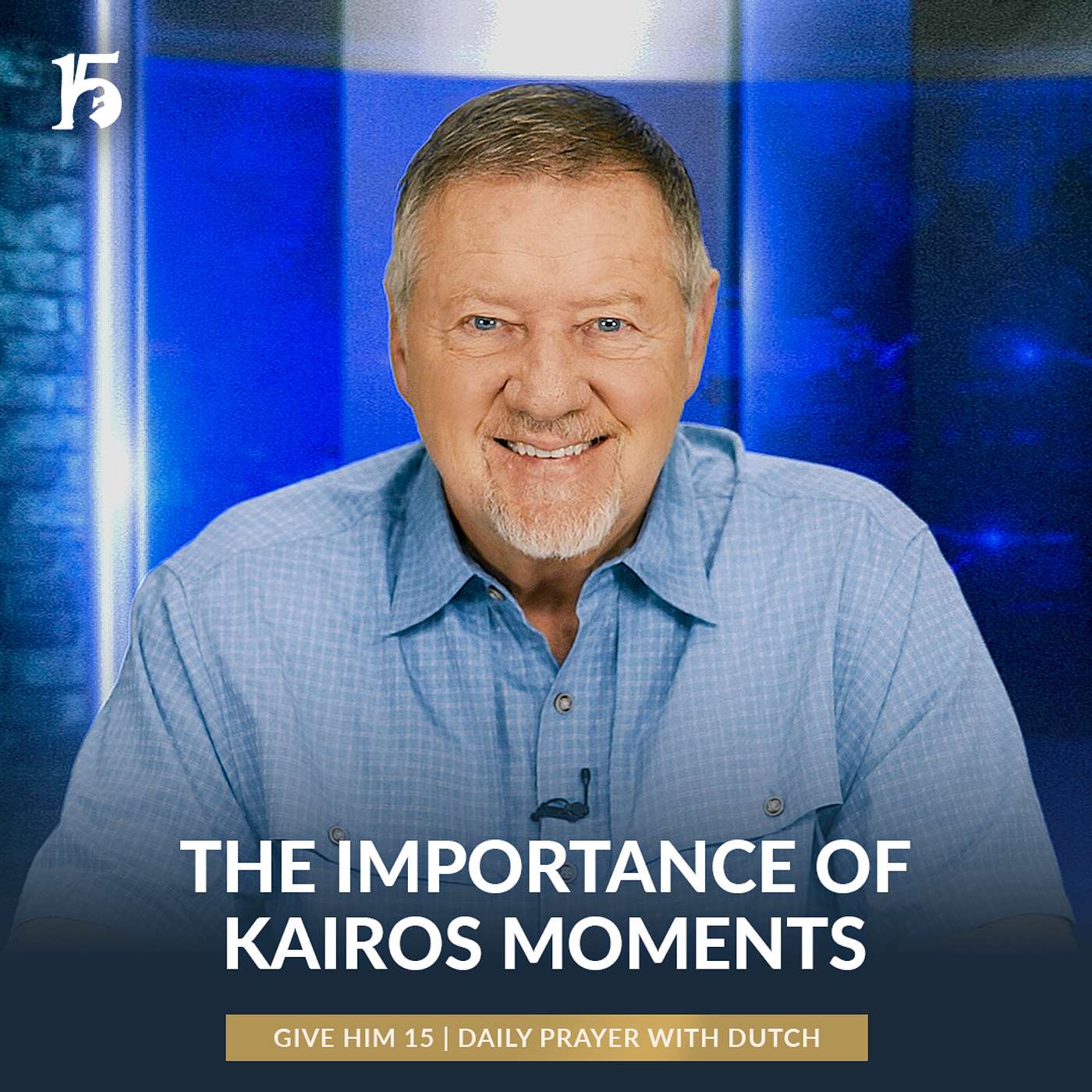 The Importance of Kairos Moments | Give Him 15: Daily Prayer with Dutch | January 31, 2025