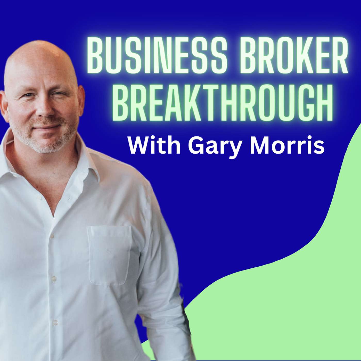 Business Broker Breakthrough With Gary Morris