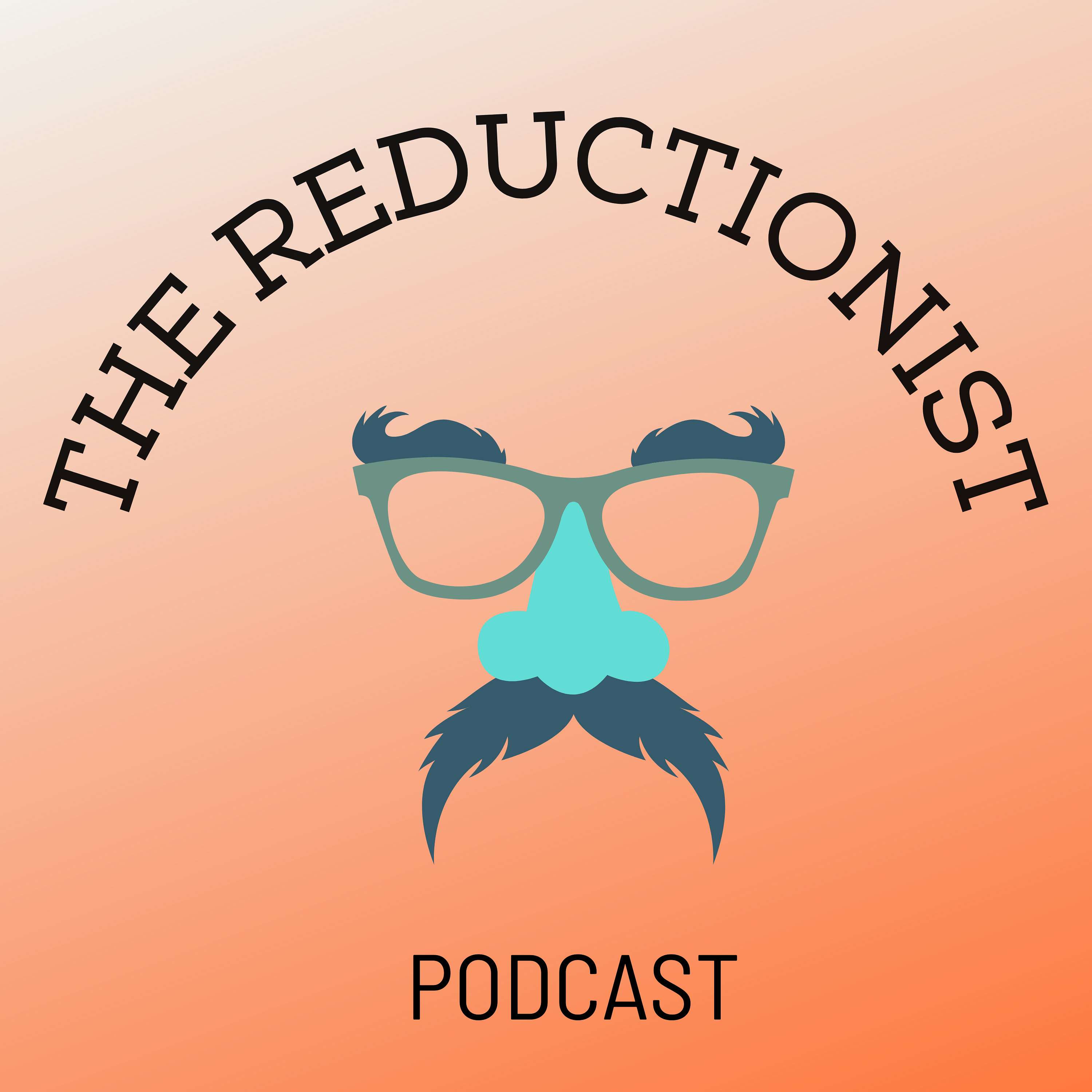 The Reductionist Podcast