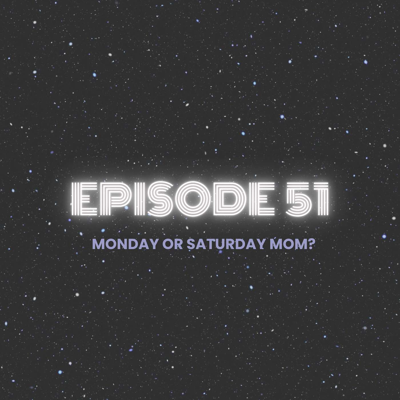 Monday or Saturday Mom? episode artwork