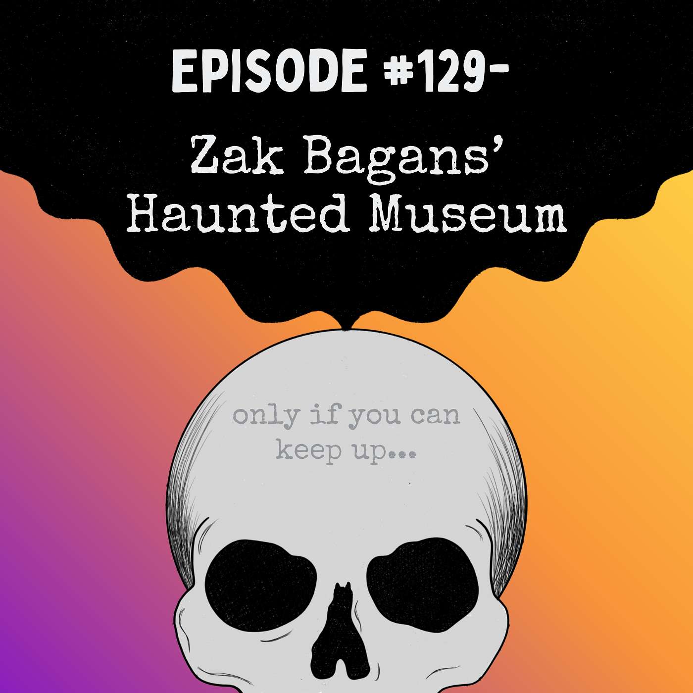 Episode #129- Zak Bagans’ Haunted Museum