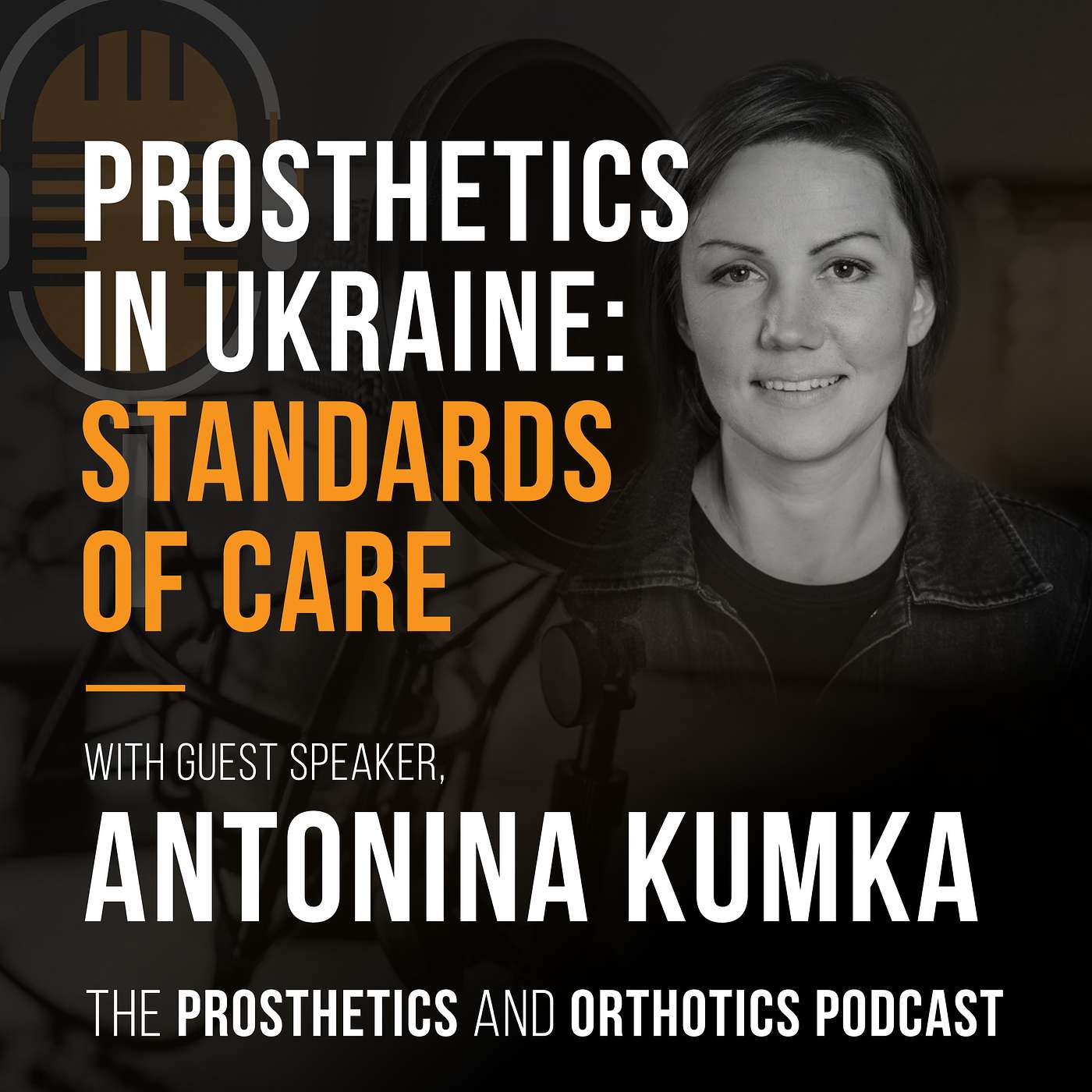 Prosthetics in Ukraine: Standards of Care with Antonina Kumka