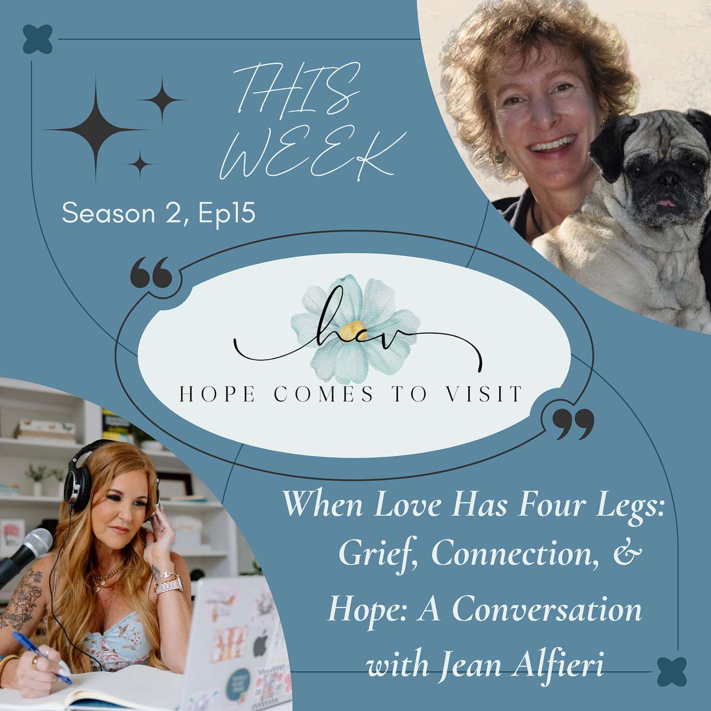 S2 EP 15 When Love Has Four Legs: Grief, Connection, and Hope - A Conversation with Jean Alfieri (Ep 58) episode artwork