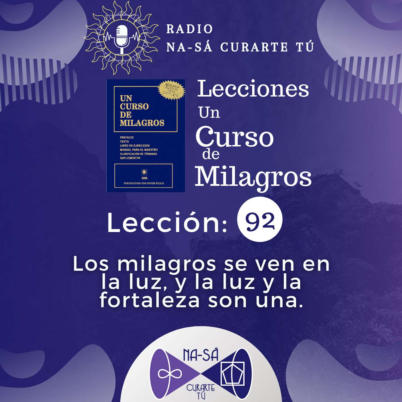 Lección 92 - UCDM - Los milagros se ven en la luz, y la luz y la fortaleza son una episode artwork