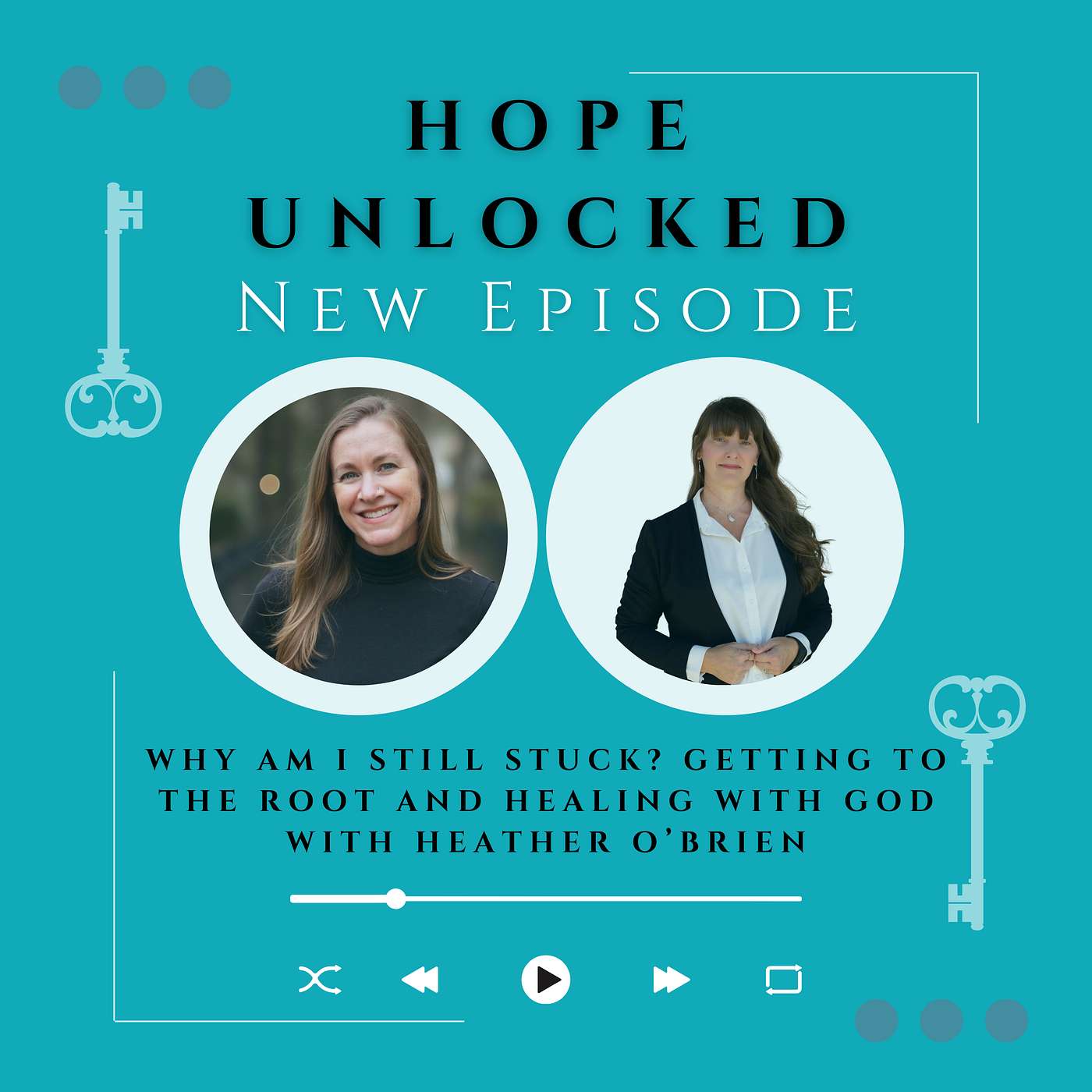 Why Am I Still Stuck? Getting to the Root and Healing with God with Heather O’Brien