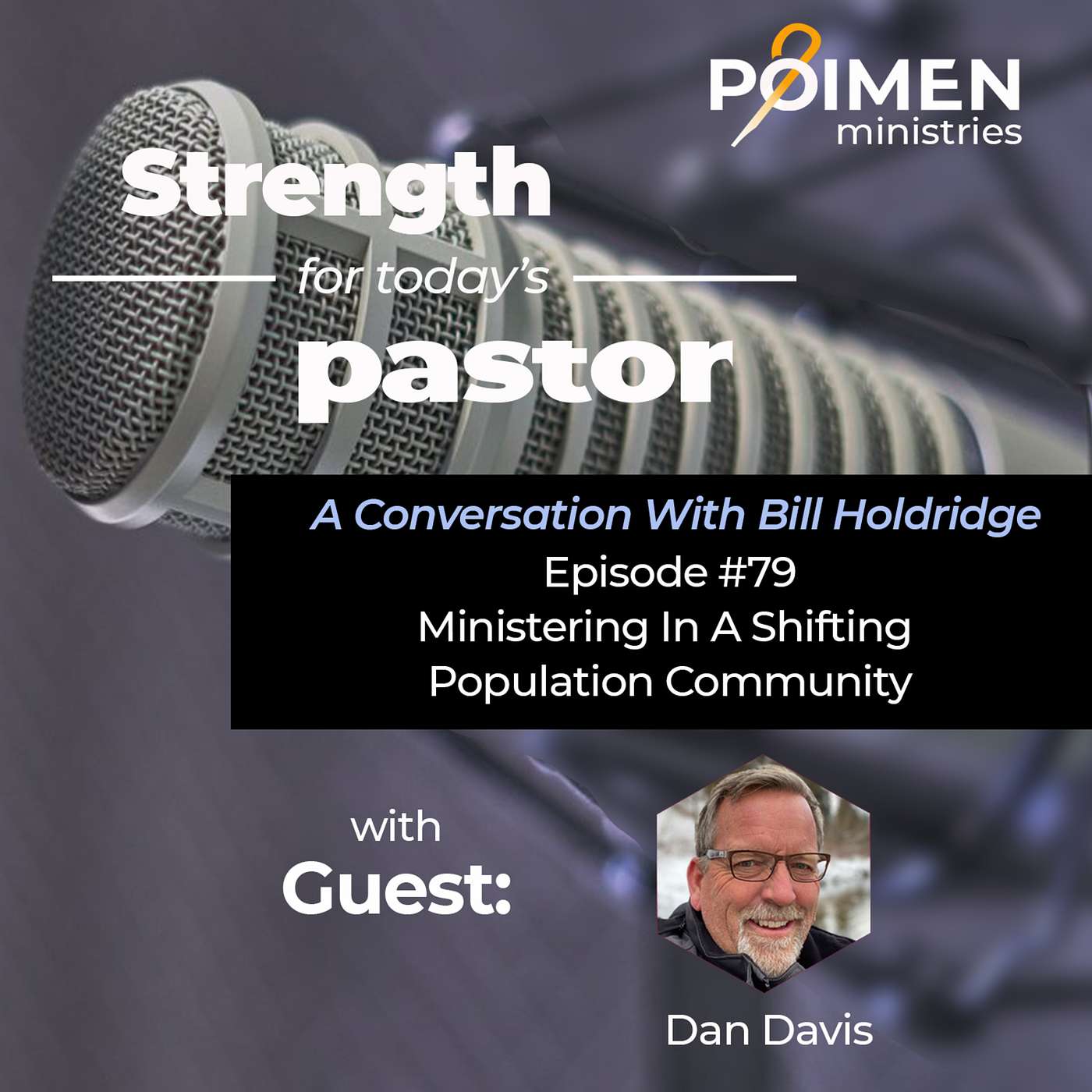 079 - Ministering in a Shifting Population Community- with Pastor Dan Davis