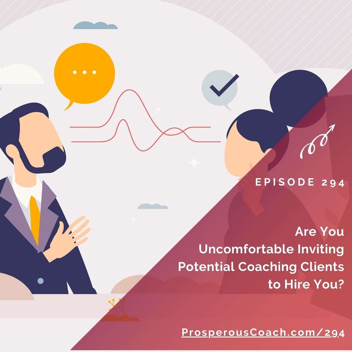 294: Are You Uncomfortable Inviting Potential Coaching Clients to Hire You?