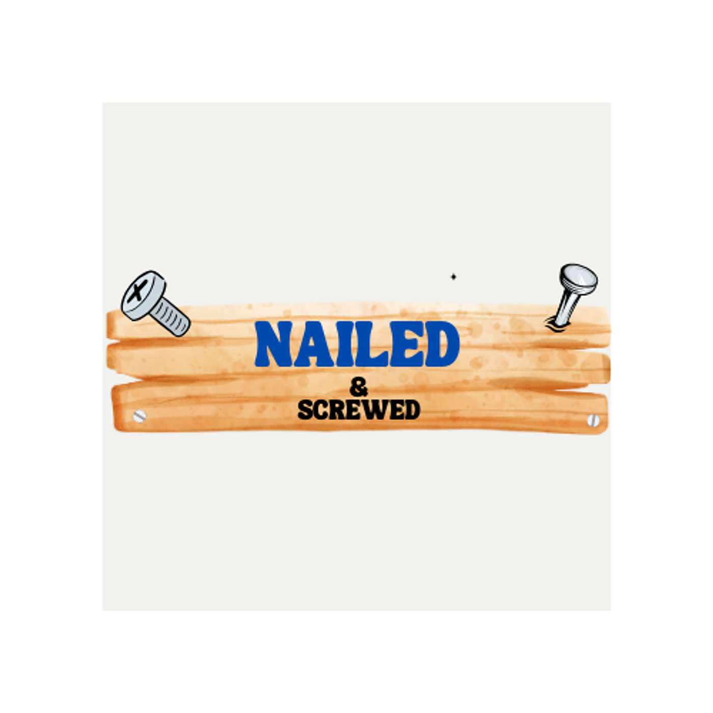 Nailed and Screw’d