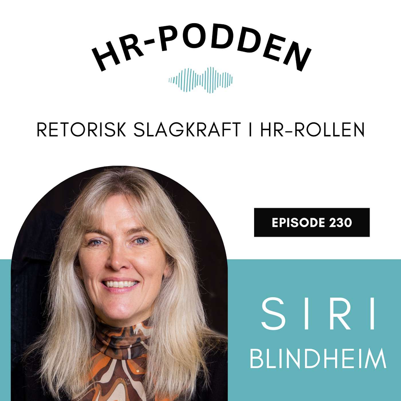 230: Retorisk slagkraft i HR-rollen med Siri Blindheim 230: Retorisk slagkraft i HR-rollen med Siri Blindheim