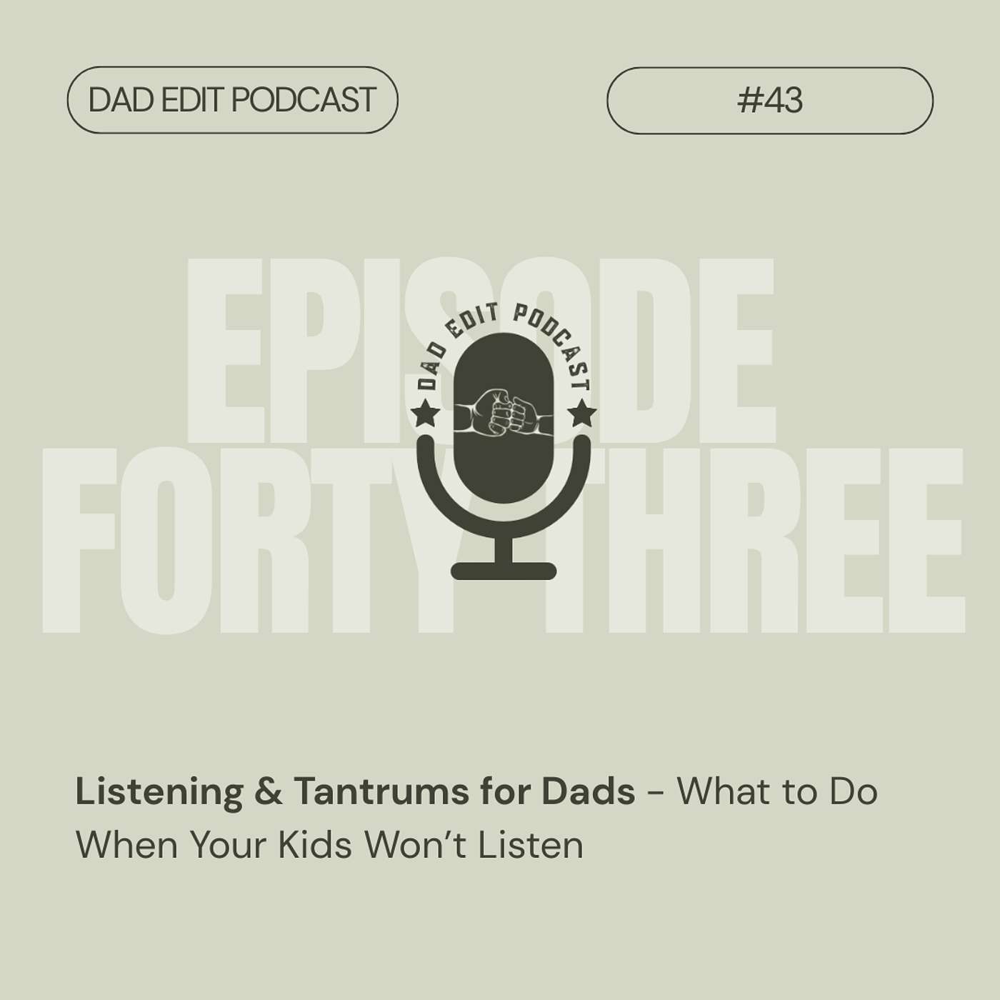 Episode 43: Listening & Tantrums for Dads - What to Do When Your Kids Won’t Listen episode artwork
