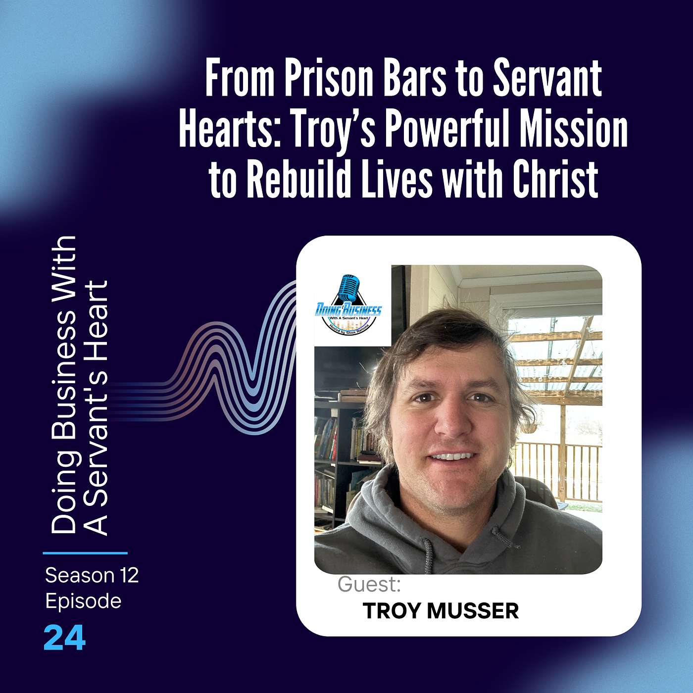 From Prison Bars to Servant Hearts: Troy’s Powerful Mission to Rebuild Lives with Christ