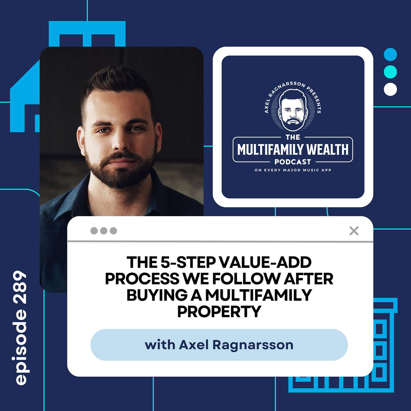 #289: The 5-Step Value-Add Process We Follow After Buying a Multifamily Property #289: The 5-Step Value-Add Process We Follow After Buying a Multifamily Property